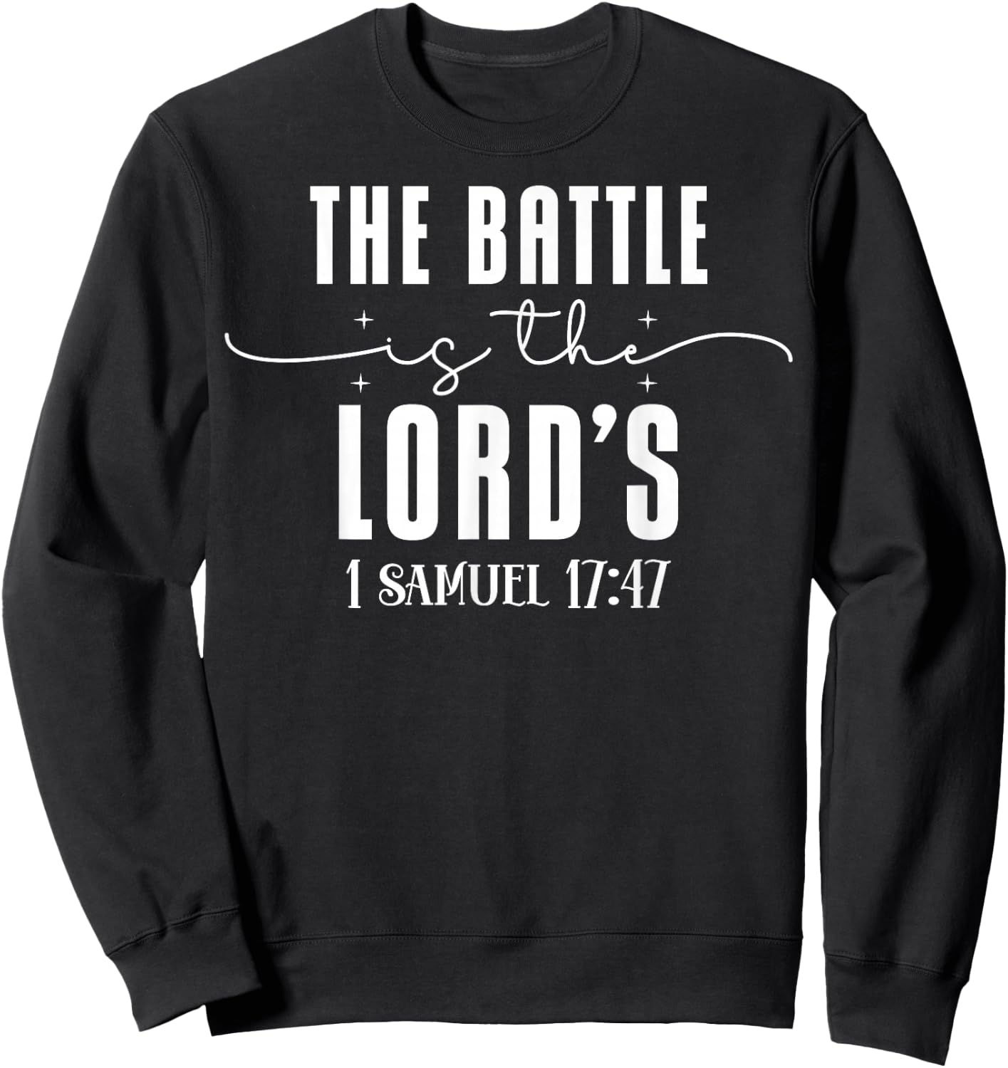 Faith Quote The Battle is the Lord's 1 Samuel 17:47 Sweatshirt - Sweatshirt | Black