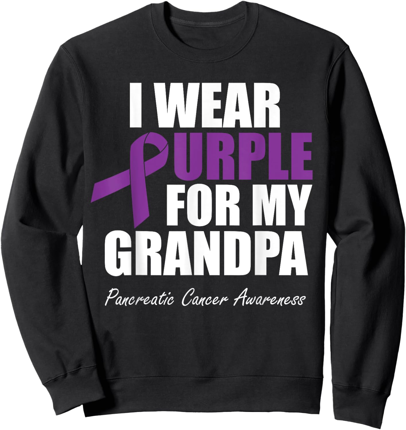 Pancreatic Cancer Awareness I Wear Purple For My Grandpa Sweatshirt - Sweatshirt | Black