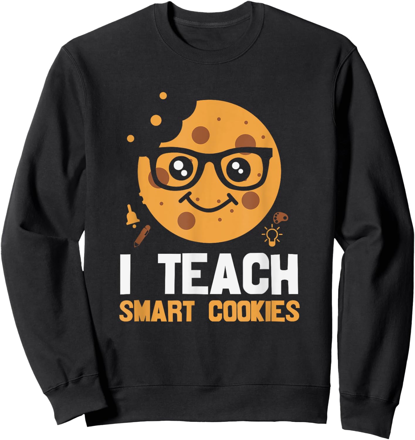 Proud Teacher - I Teach Smart Cookies Sweatshirt - Sweatshirt | Black