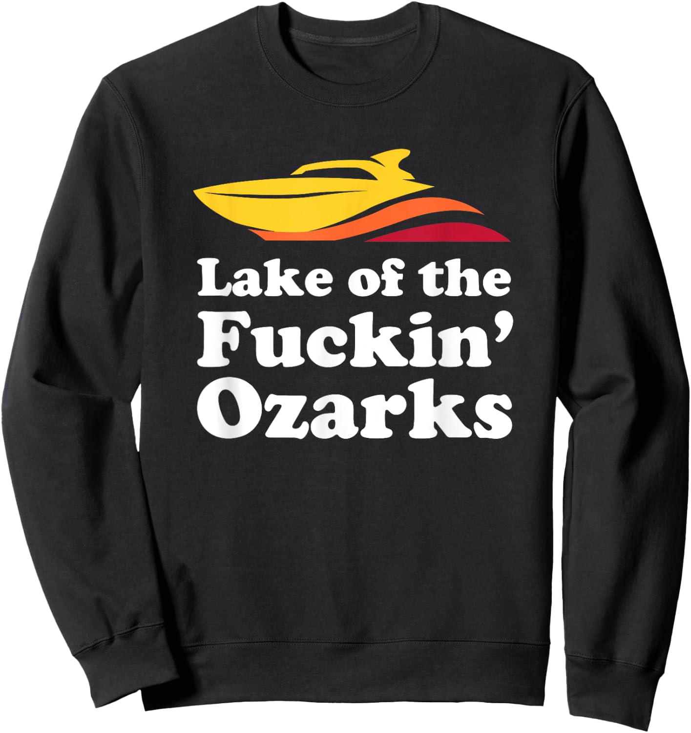 Funny Lake of the Fuckin' Ozarks boating Missouri Sweatshirt - Sweatshirt | Black