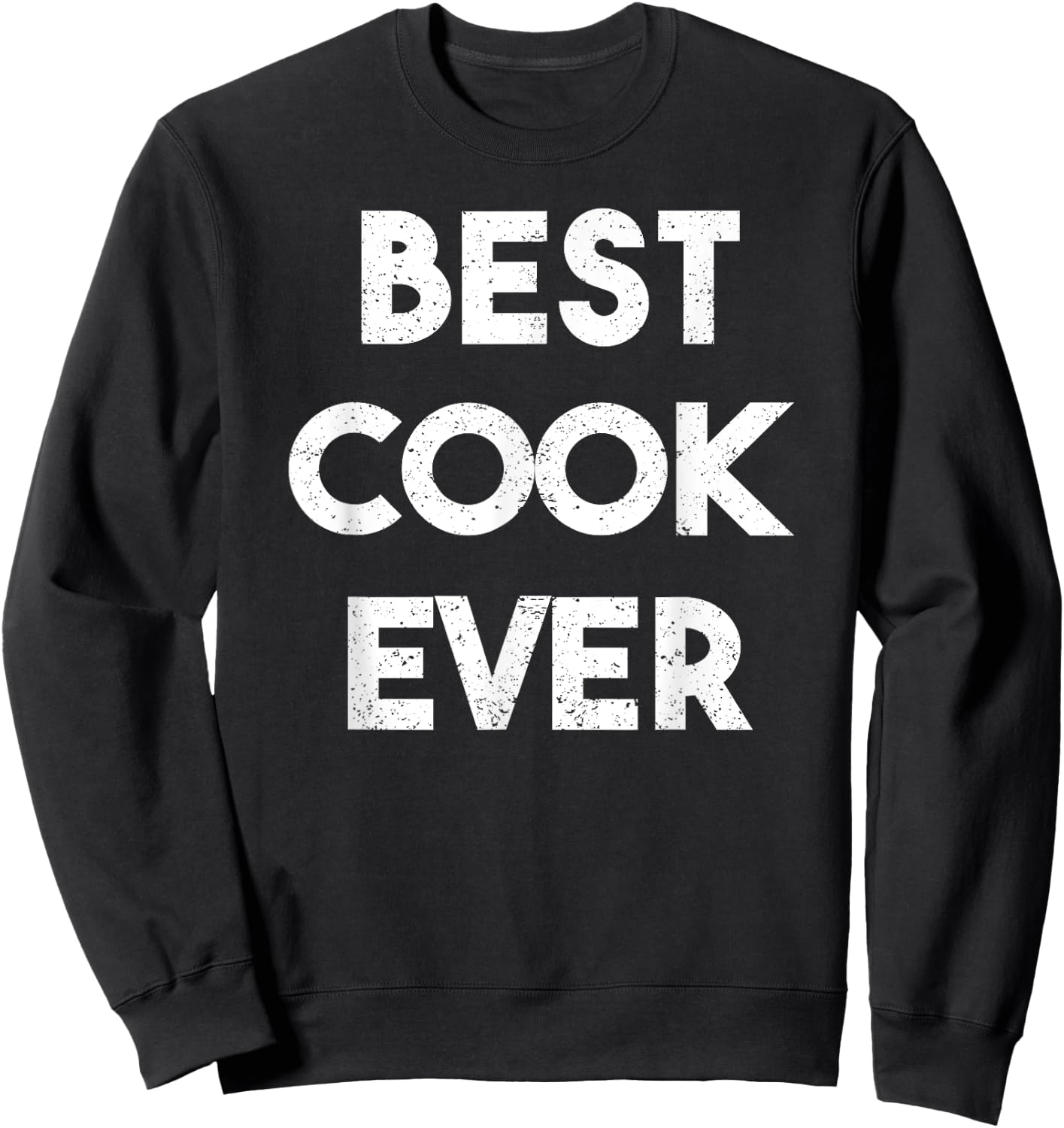 Distressed Best cook Ever Sweatshirt - Sweatshirt | Black