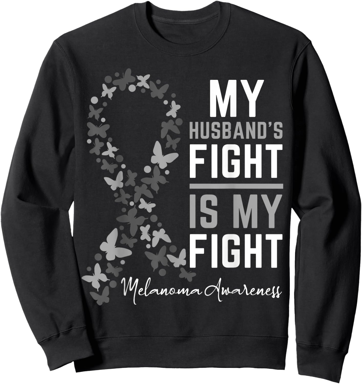 My Husband's Fight is My Fight Melanoma Cancer Awareness Sweatshirt - Sweatshirt | Black