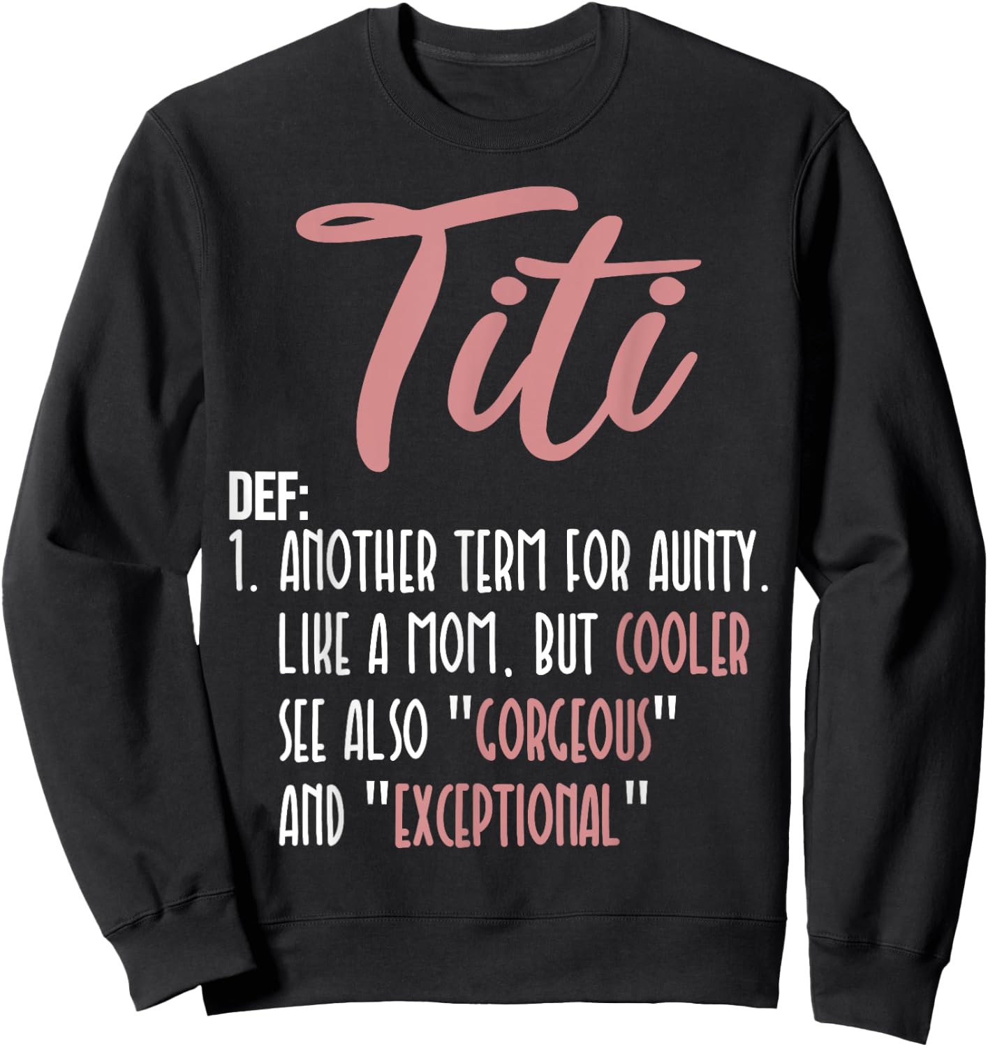Titi Definition Another Term For Aunty Like A Mom But Cooler Sweatshirt - Sweatshirt | Black