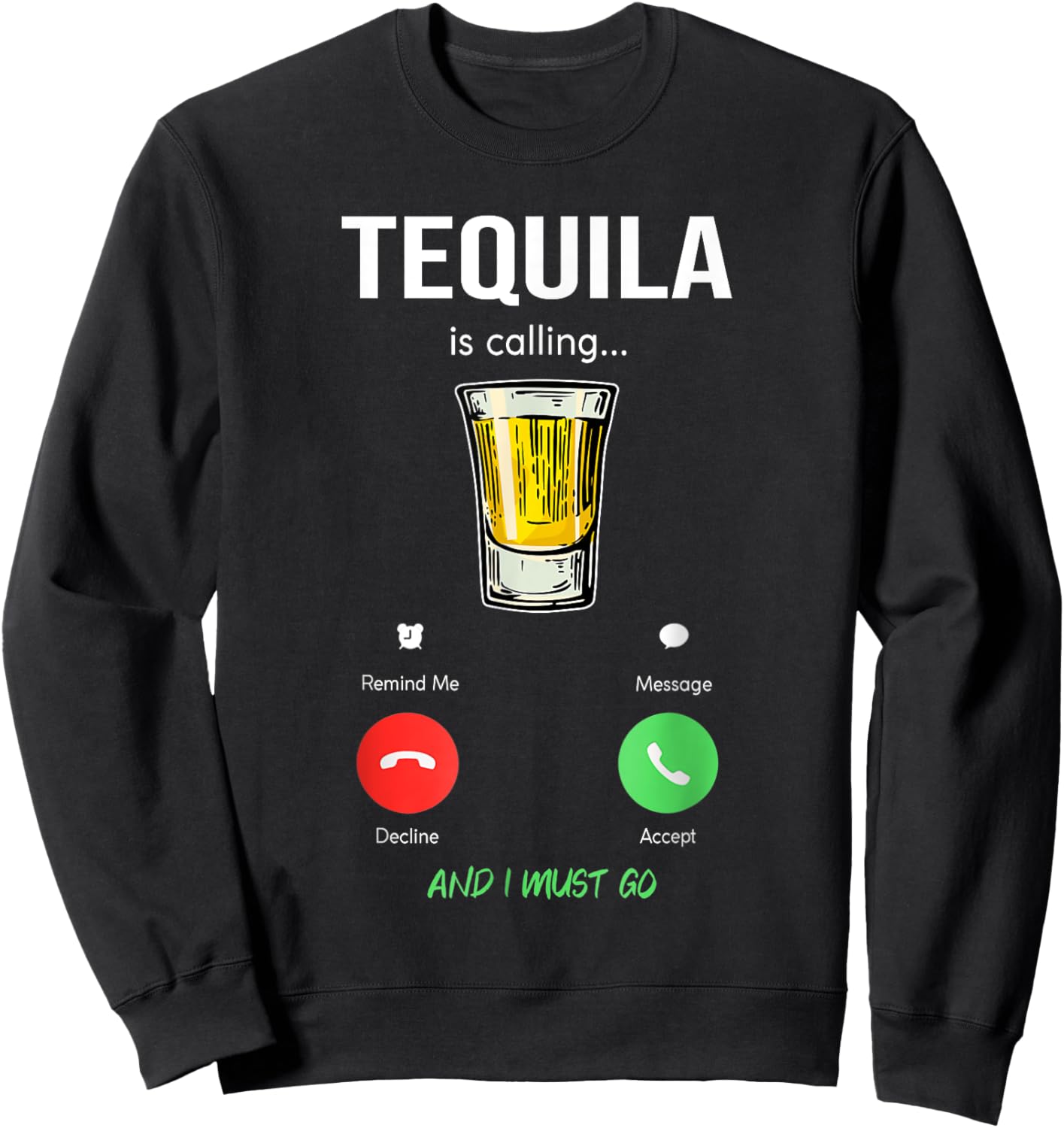 Tequila is calling and I must go liquor funny saying Tequila Sweatshirt - Sweatshirt | Black