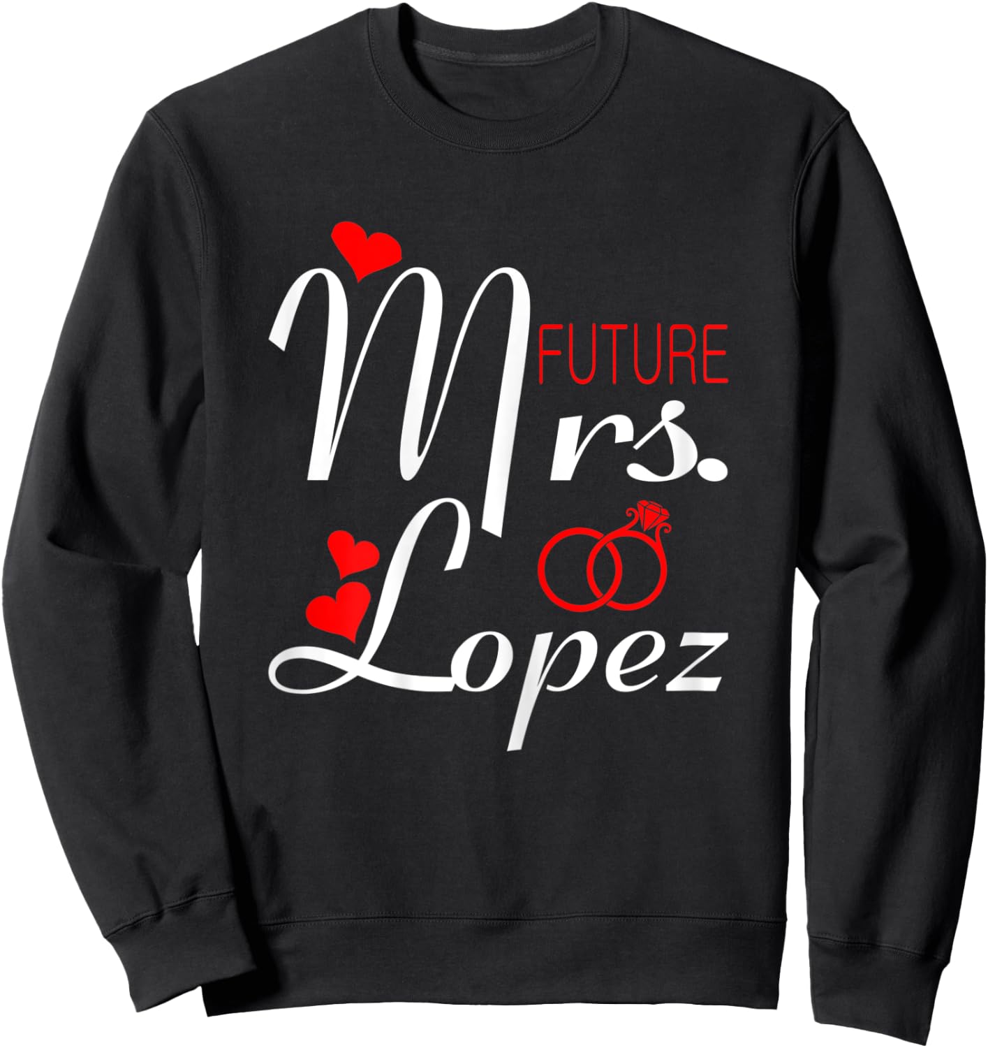 Future Mrs Lopez Wife To Be Bride To Be Valentine Sweatshirt - Sweatshirt | Black