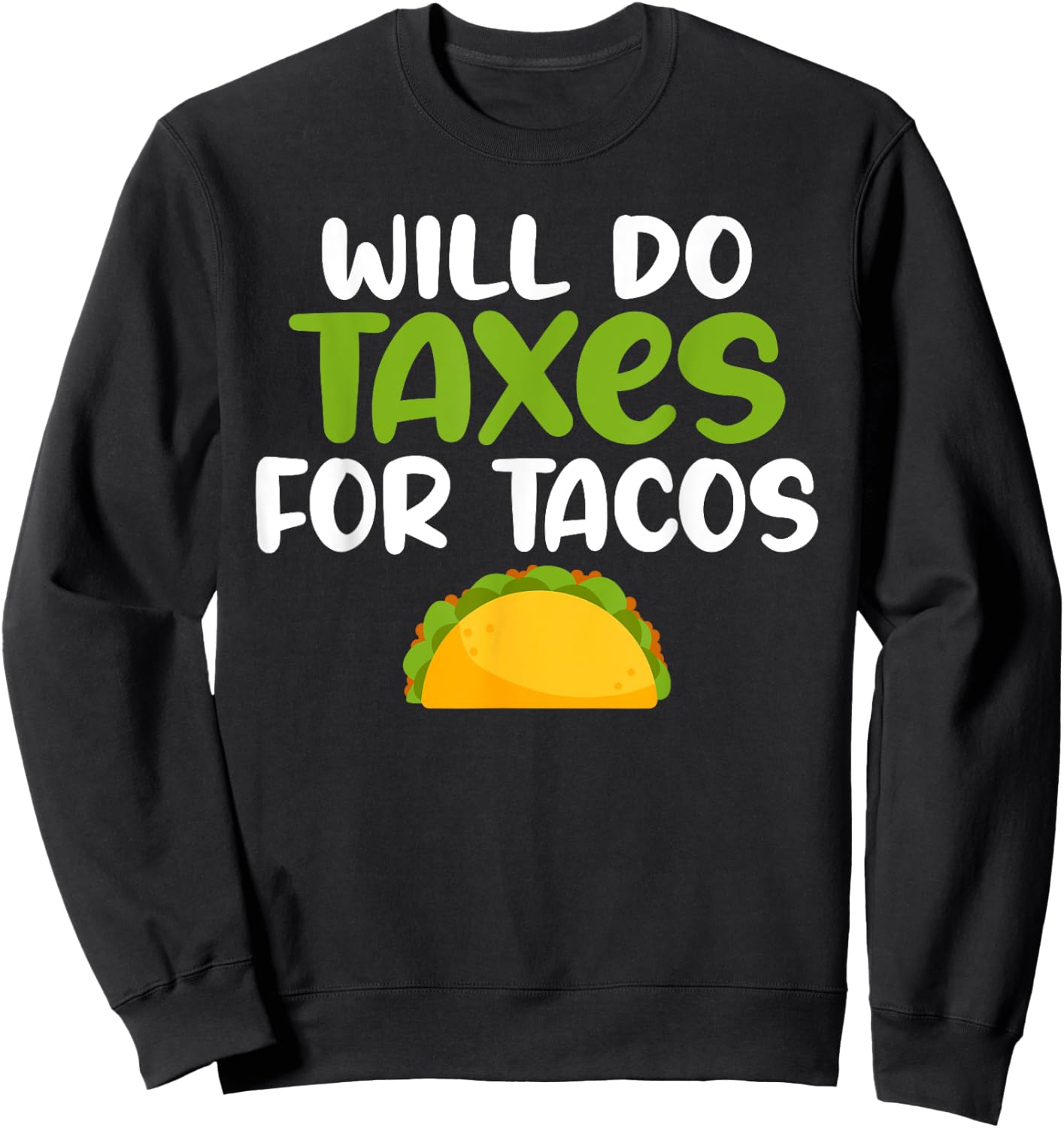 Will do Taxes for Tacos Tax Bookkeeper funny Accounting Sweatshirt - Sweatshirt | Black