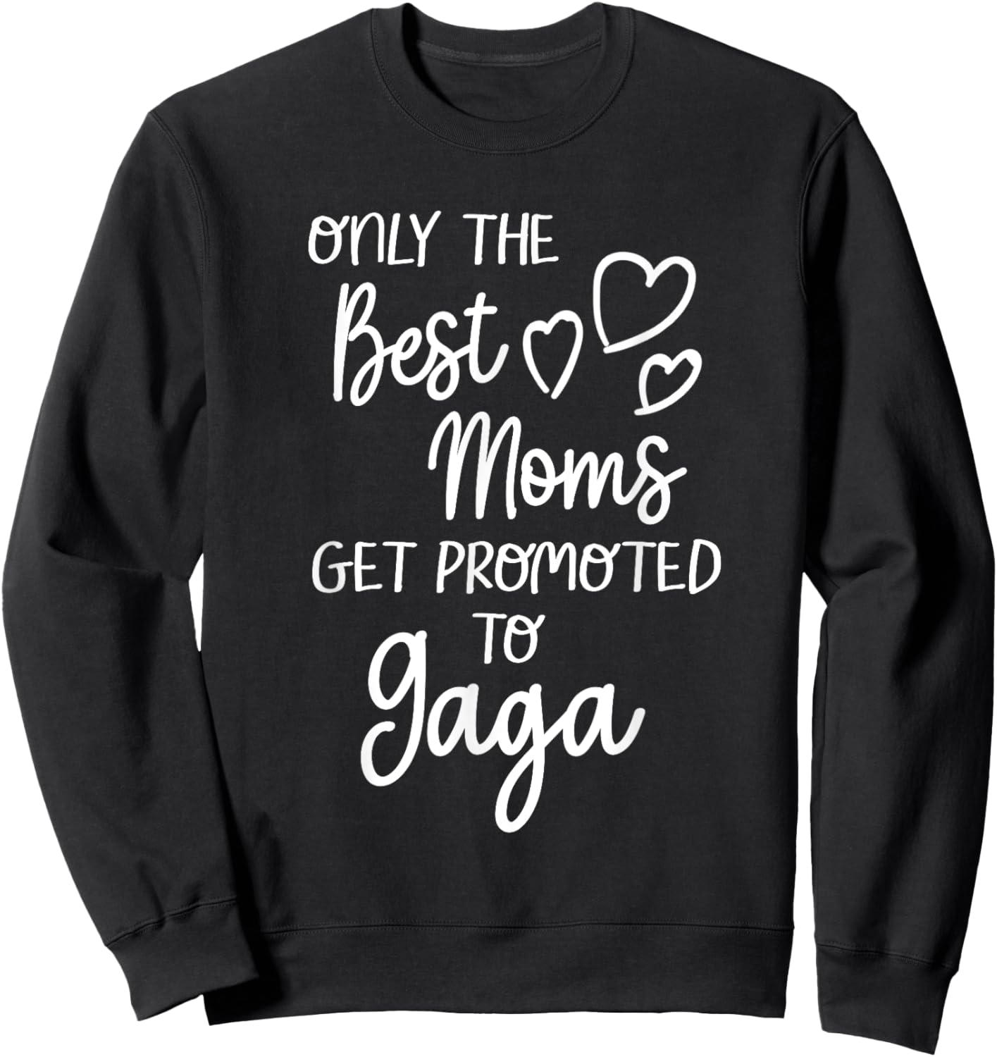 The Best Moms Get Promoted To Gaga for Special Grandma Sweatshirt - Sweatshirt | Black