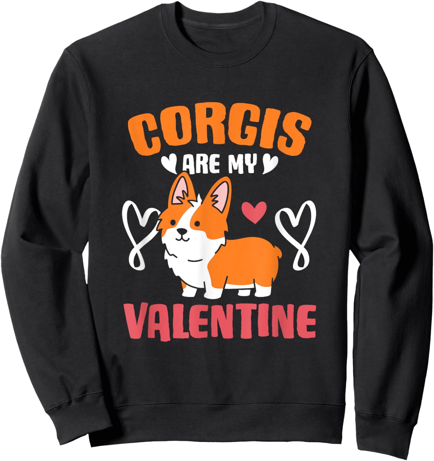 Corgis Are My Valentine Dog Owner Valentines Day Corgi Sweatshirt - Sweatshirt | Black