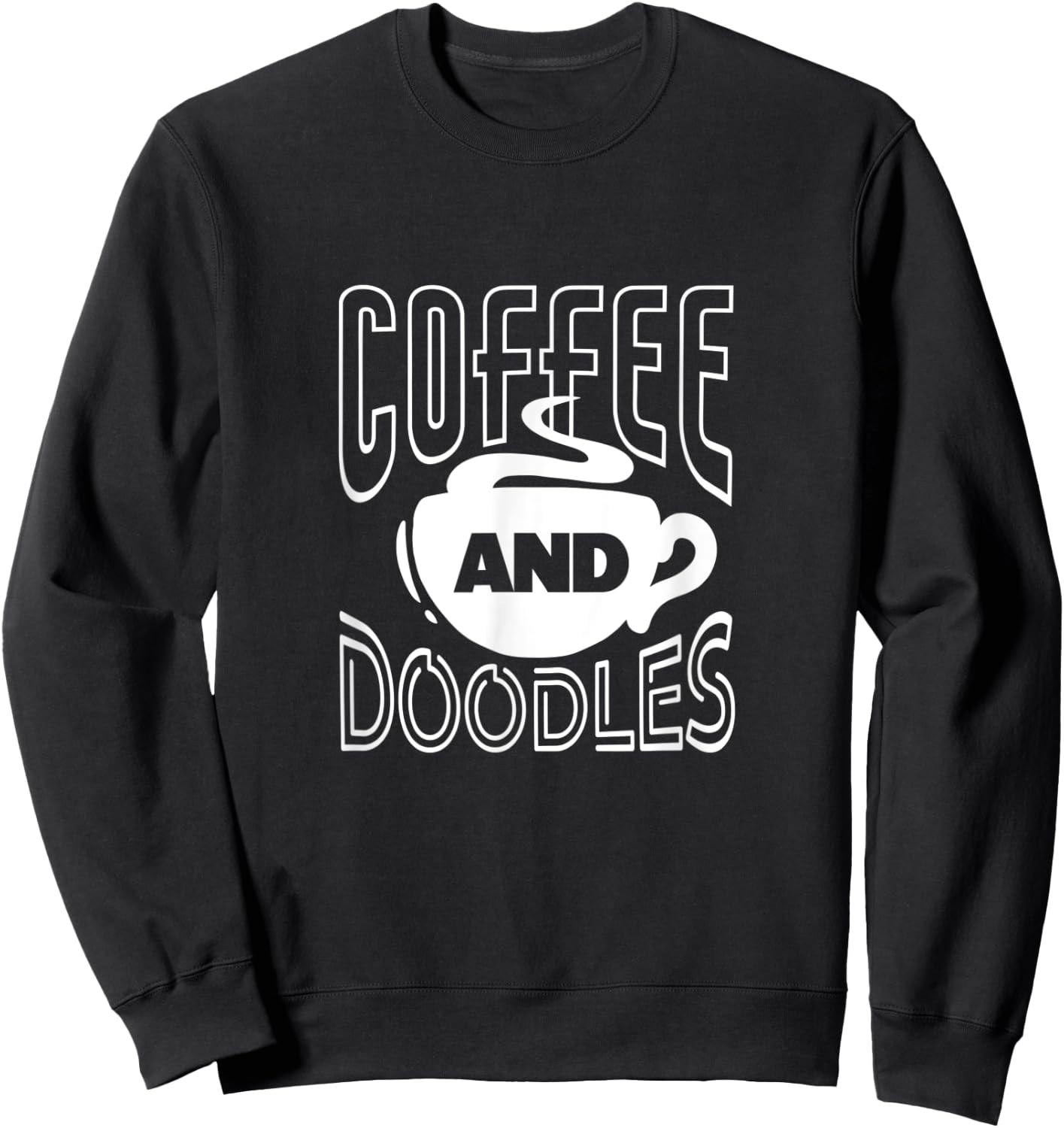 Coffee And Doodles Coffee Drinking Doodle Owner Dog Lover Men Women Sweatshirt - Sweatshirt | Black