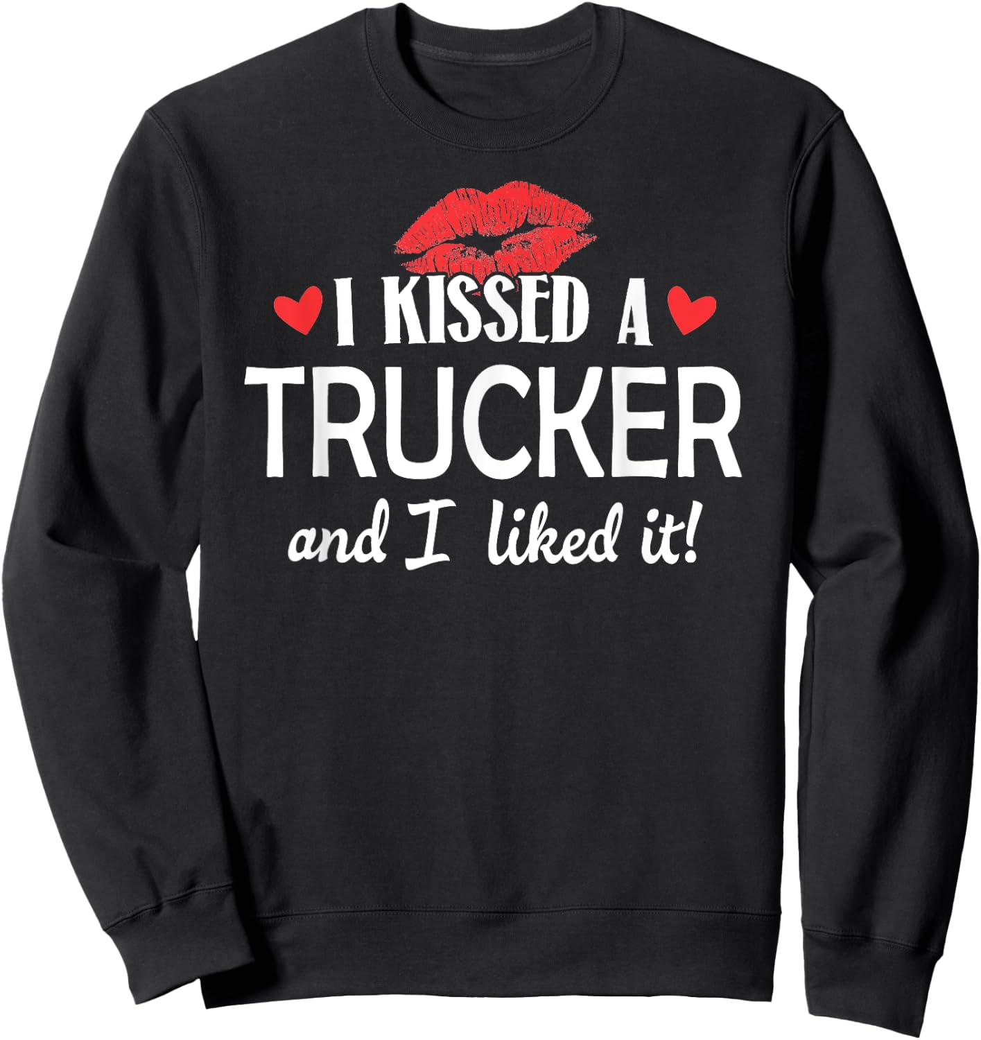I Kissed a Trucker Married Dating Anniversary Gift Sweatshirt - Sweatshirt | Black