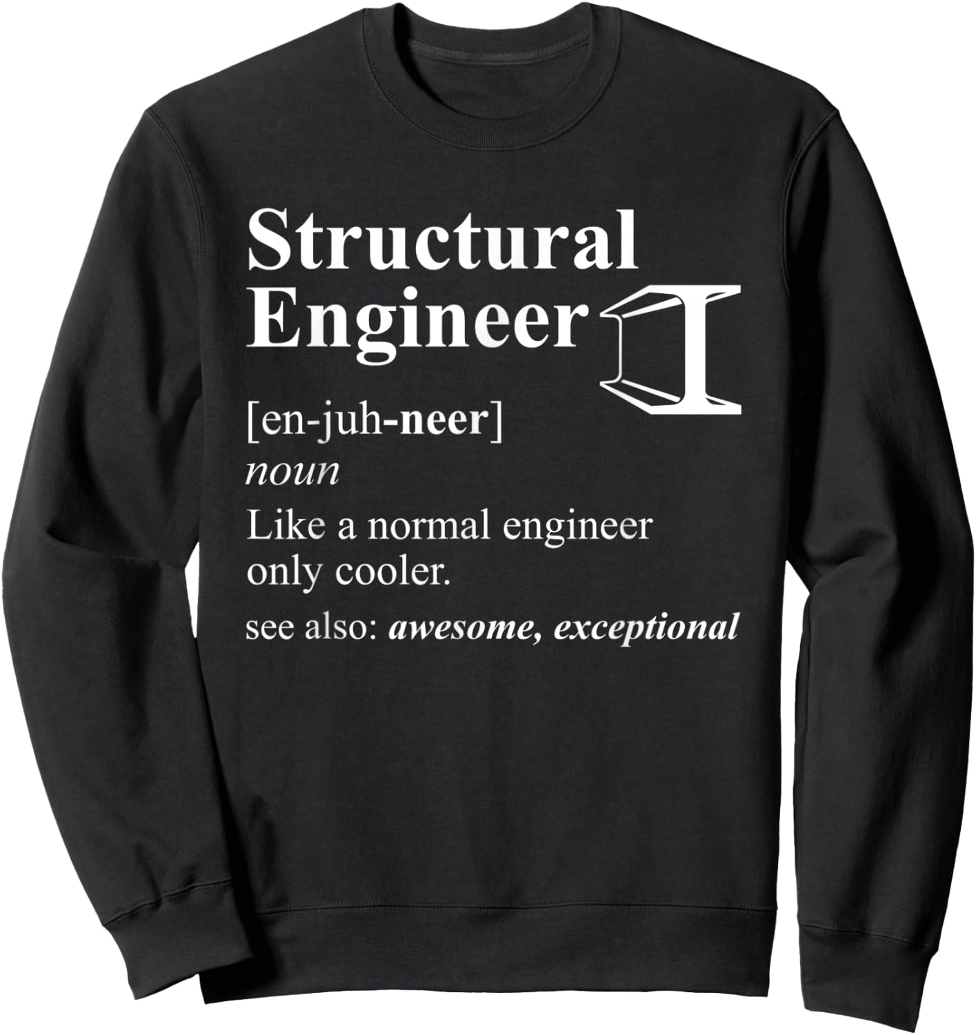 Structural Engineer Definition Way Cooler Funny Engineer Sweatshirt - Sweatshirt | Black