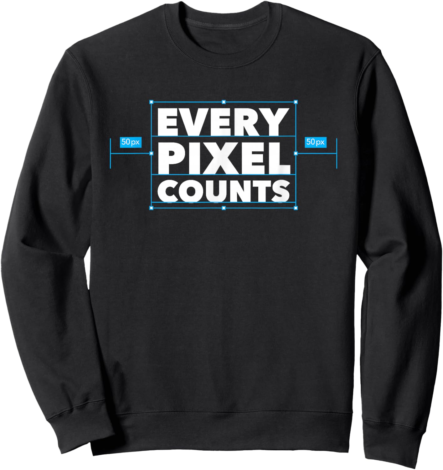 Every Pixel Counts Graphic Designer Men Women Kids Sweatshirt - Sweatshirt | Black