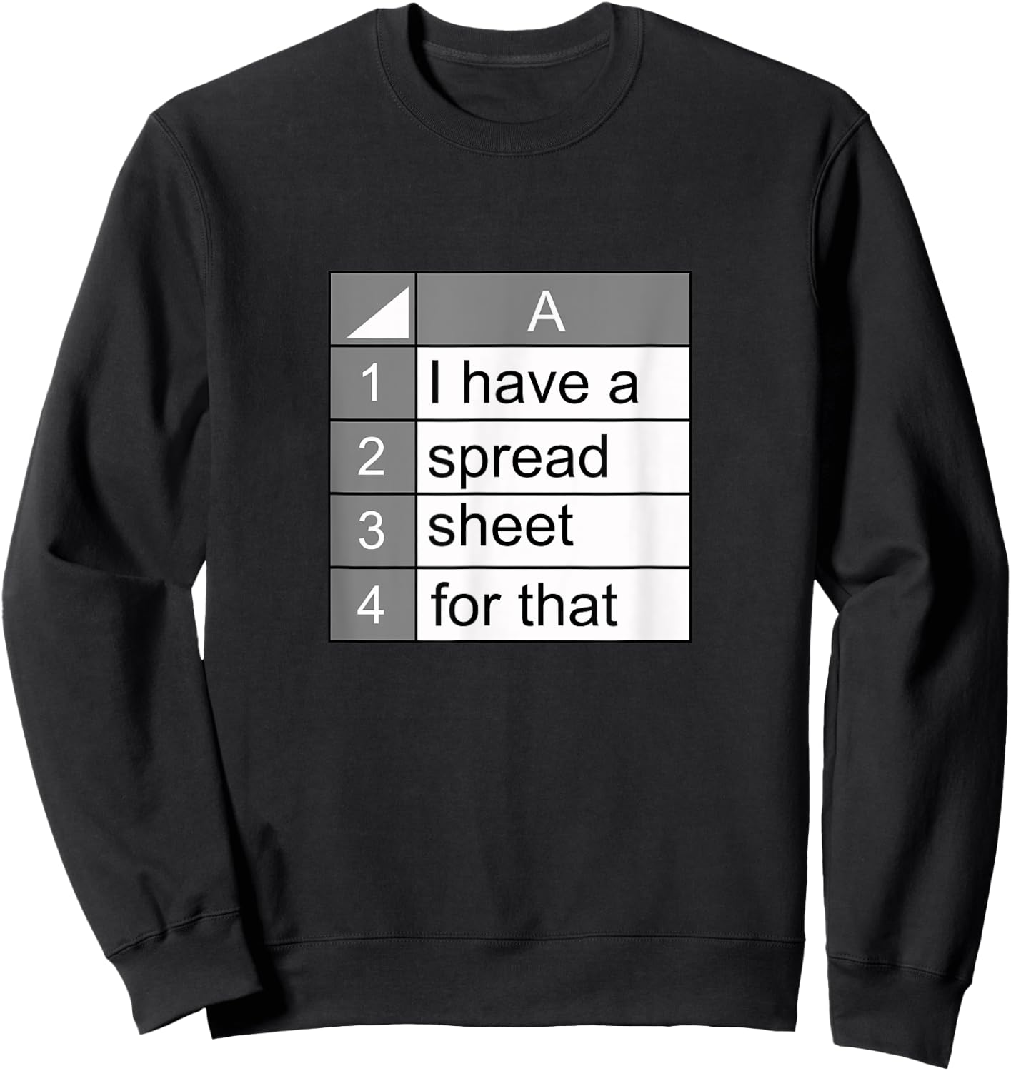 I have a spreadsheet for that | funny data nerd novelty gift Sweatshirt - Sweatshirt | Black