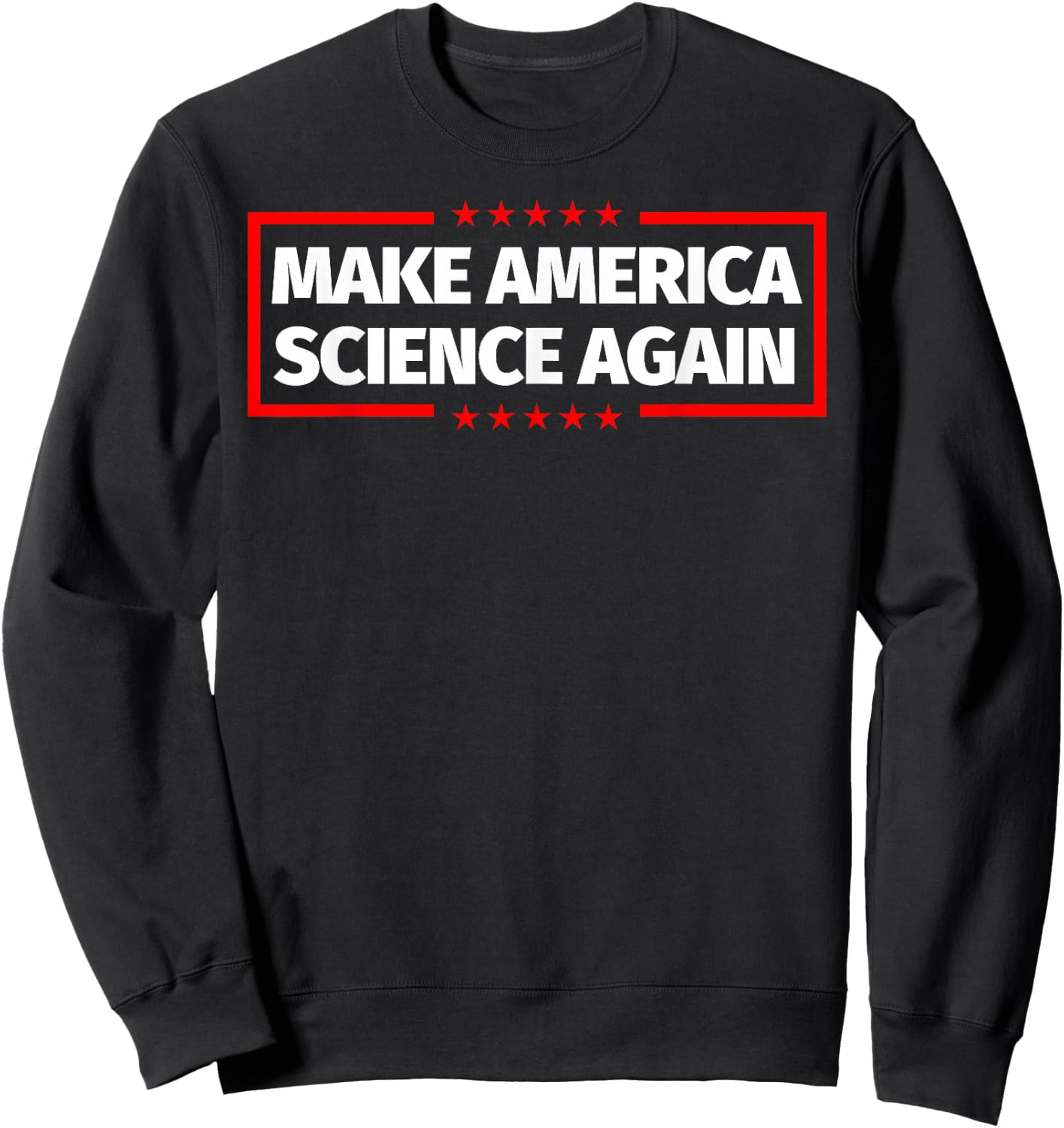 Make America Science Again Shirt - Science Lover Teacher Sweatshirt - Sweatshirt | Black