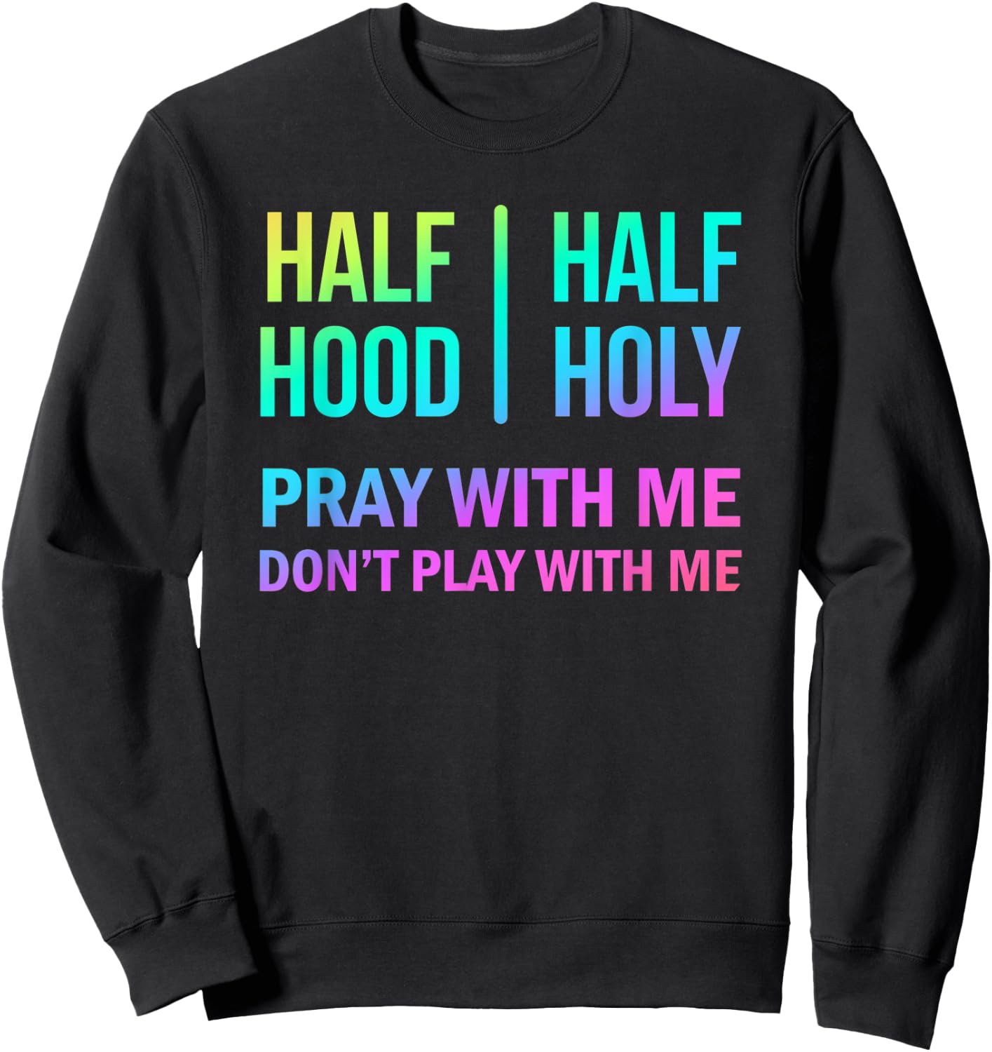 Rainbow Half Hood Half Holy Sweatshirt - Sweatshirt | Black