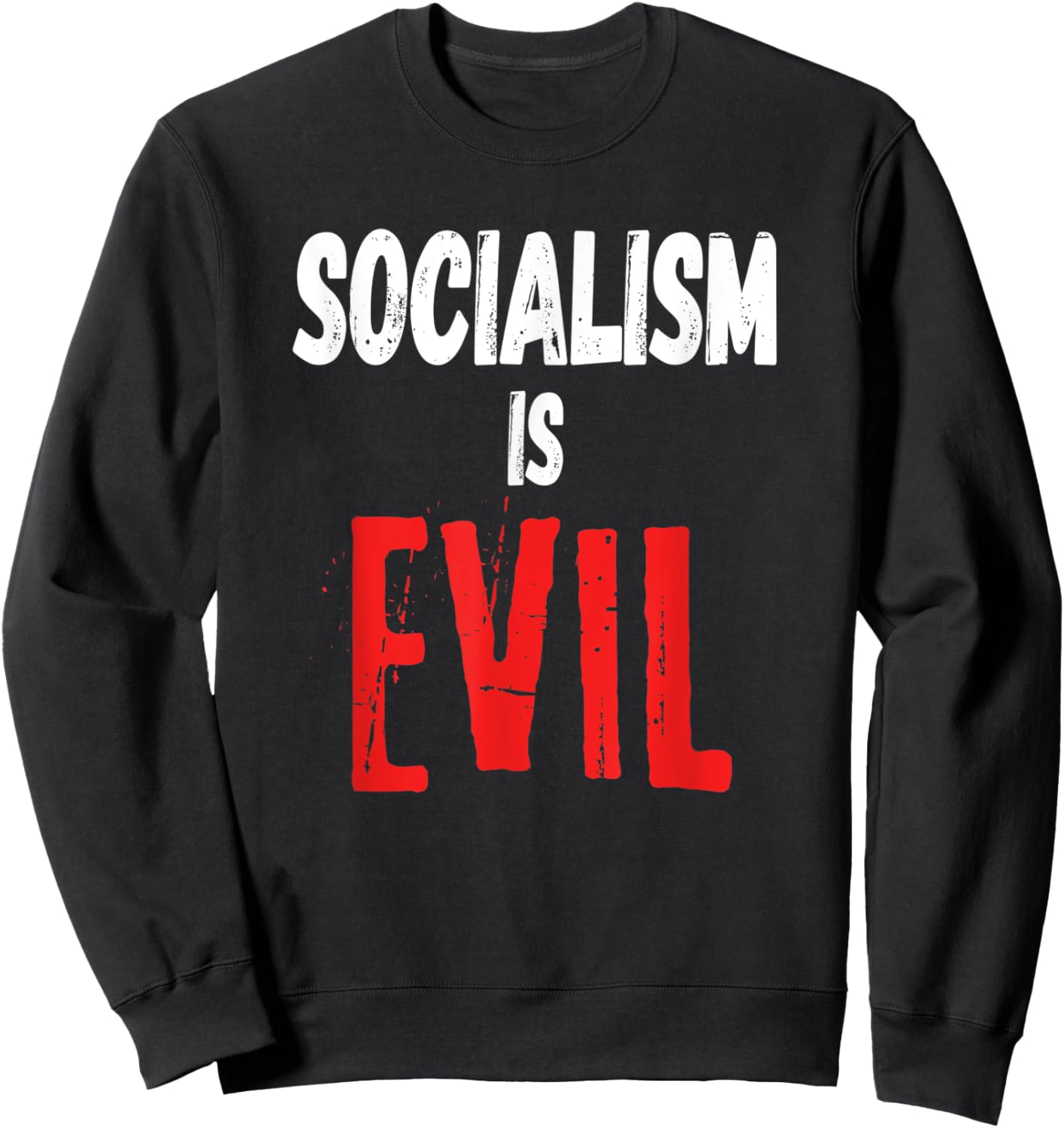 Socialism Is Evil | Anti Socialism Pro Capitalism Quote Gift Sweatshirt - Sweatshirt | Black