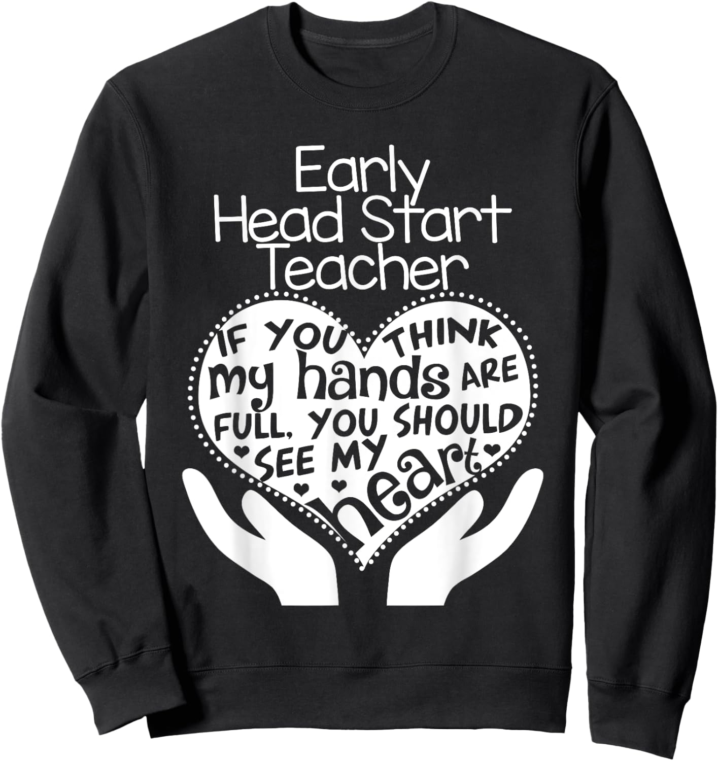Early Head Start Teacher Heart T shirt School Team Gift Sweatshirt - Sweatshirt | Black