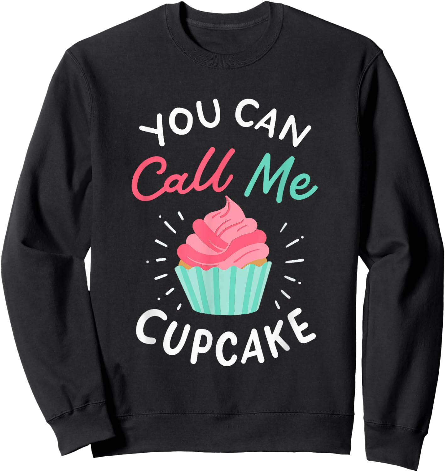 You Can Call Me Cupcake Sweatshirt - Sweatshirt | Black