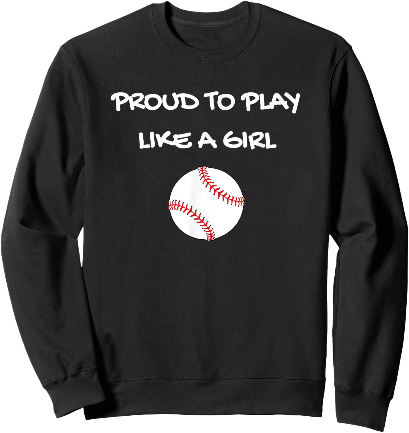 Proud To Play Like A Girl Softball Baseball Sweatshirt - Sweatshirt | Black
