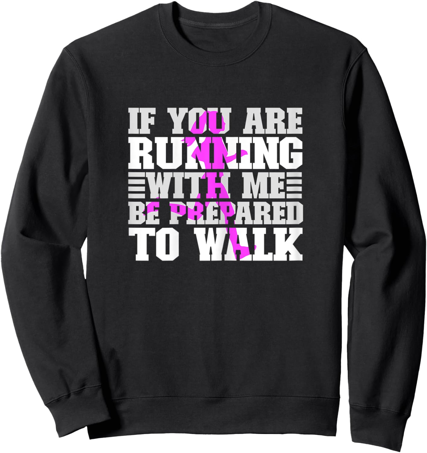 If You Are Running With Me Be Prepared To Walk - Slow Runner Sweatshirt - Sweatshirt | Black