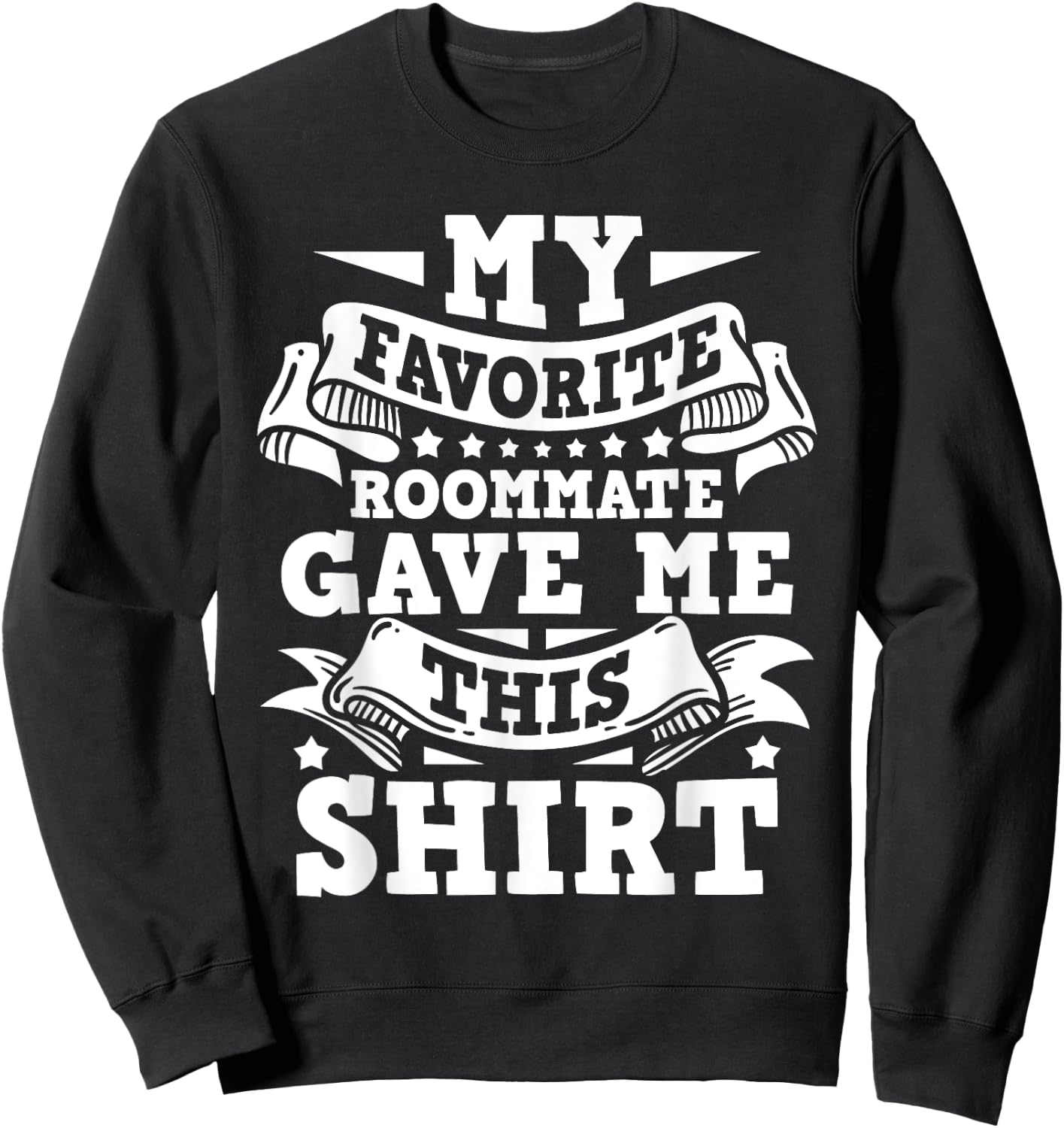 My Favorite Roommate - Bunkmate Flatmate Housemate Renter Sweatshirt - Sweatshirt | Black