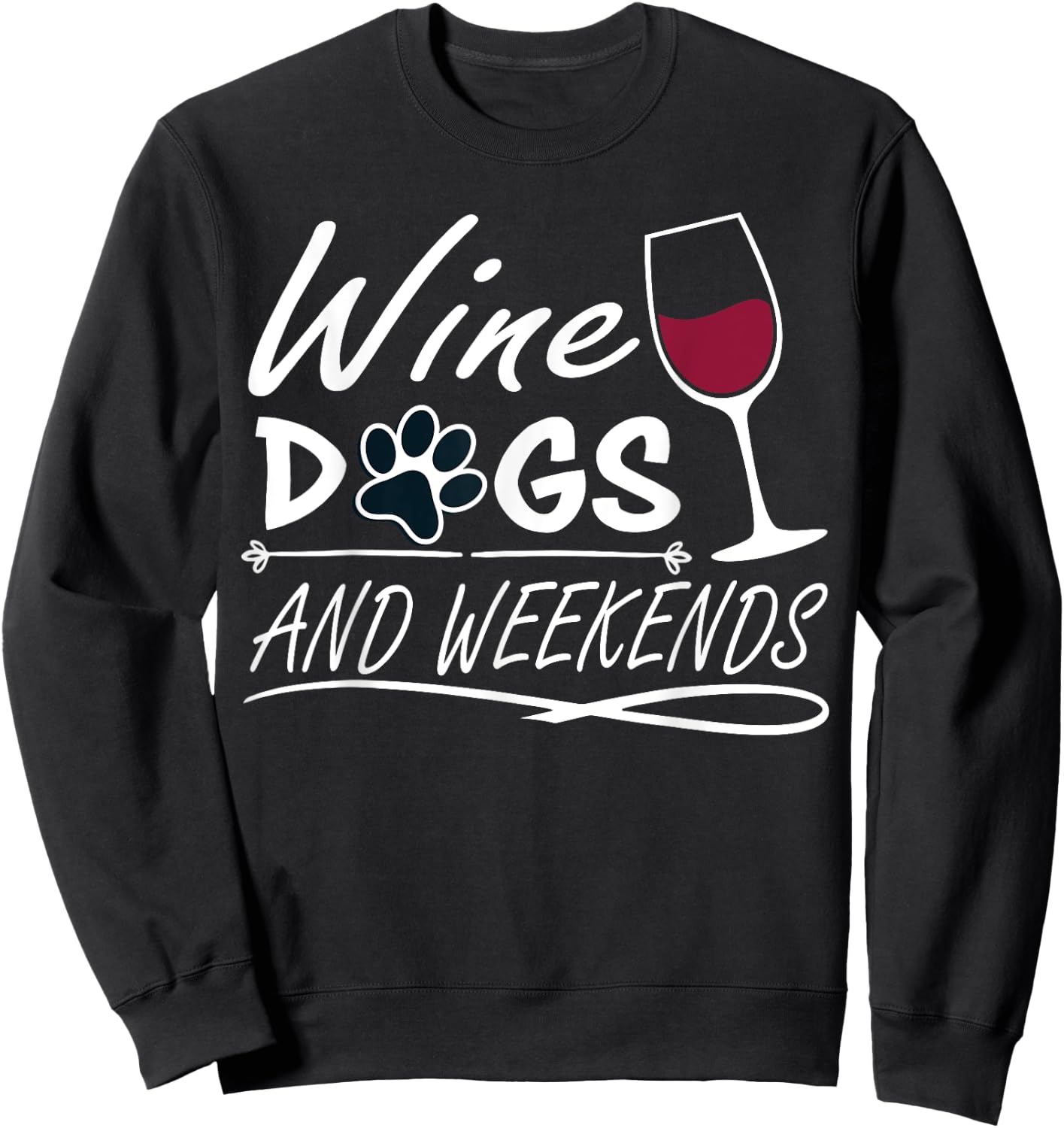 Wine & Dogs and Weekends - Funny Dog & Wine Men Women Sweatshirt - Sweatshirt | Black
