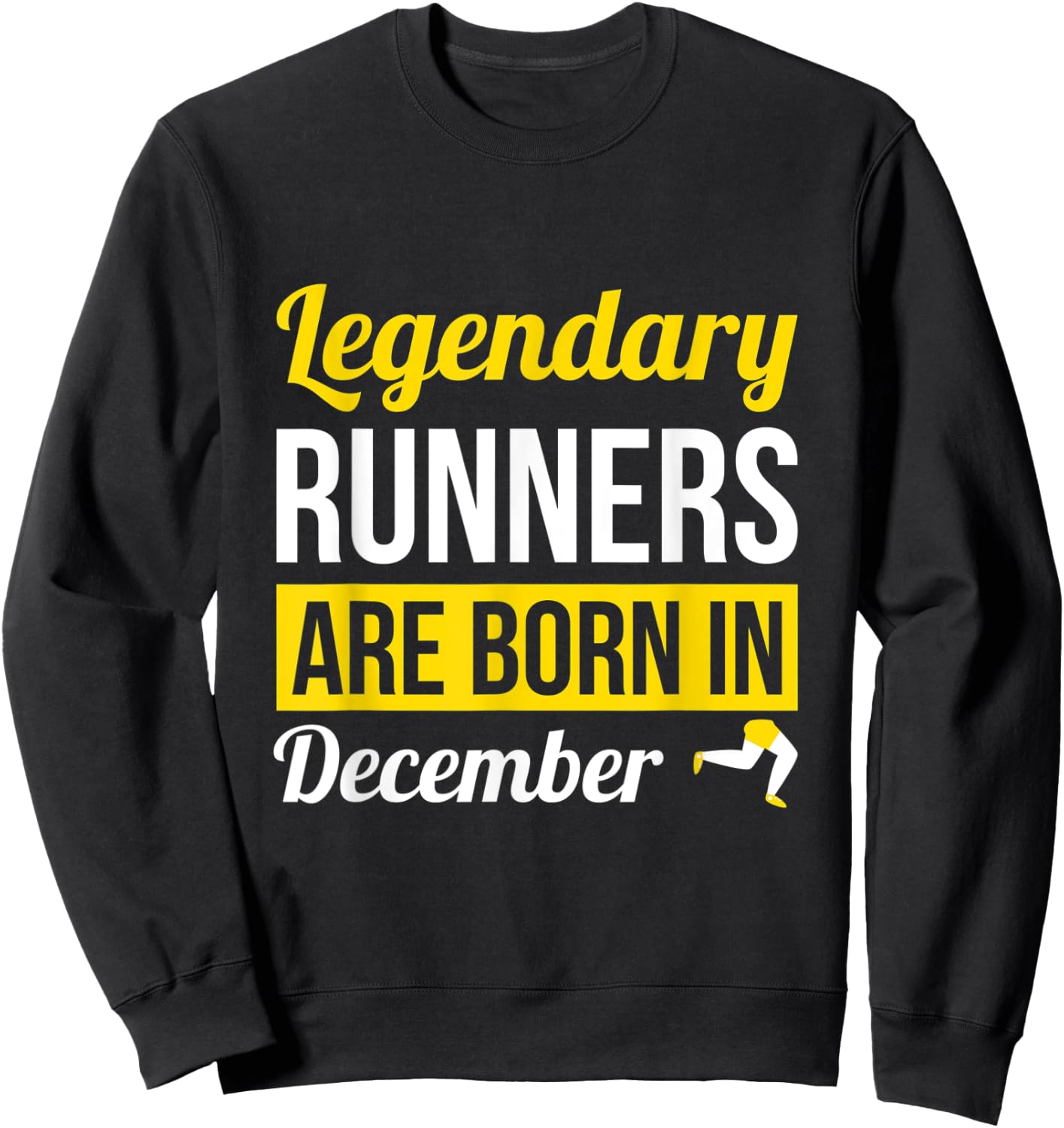 Runner Gift Legendary Runners Are Born In December Birthday Sweatshirt - Sweatshirt | Black