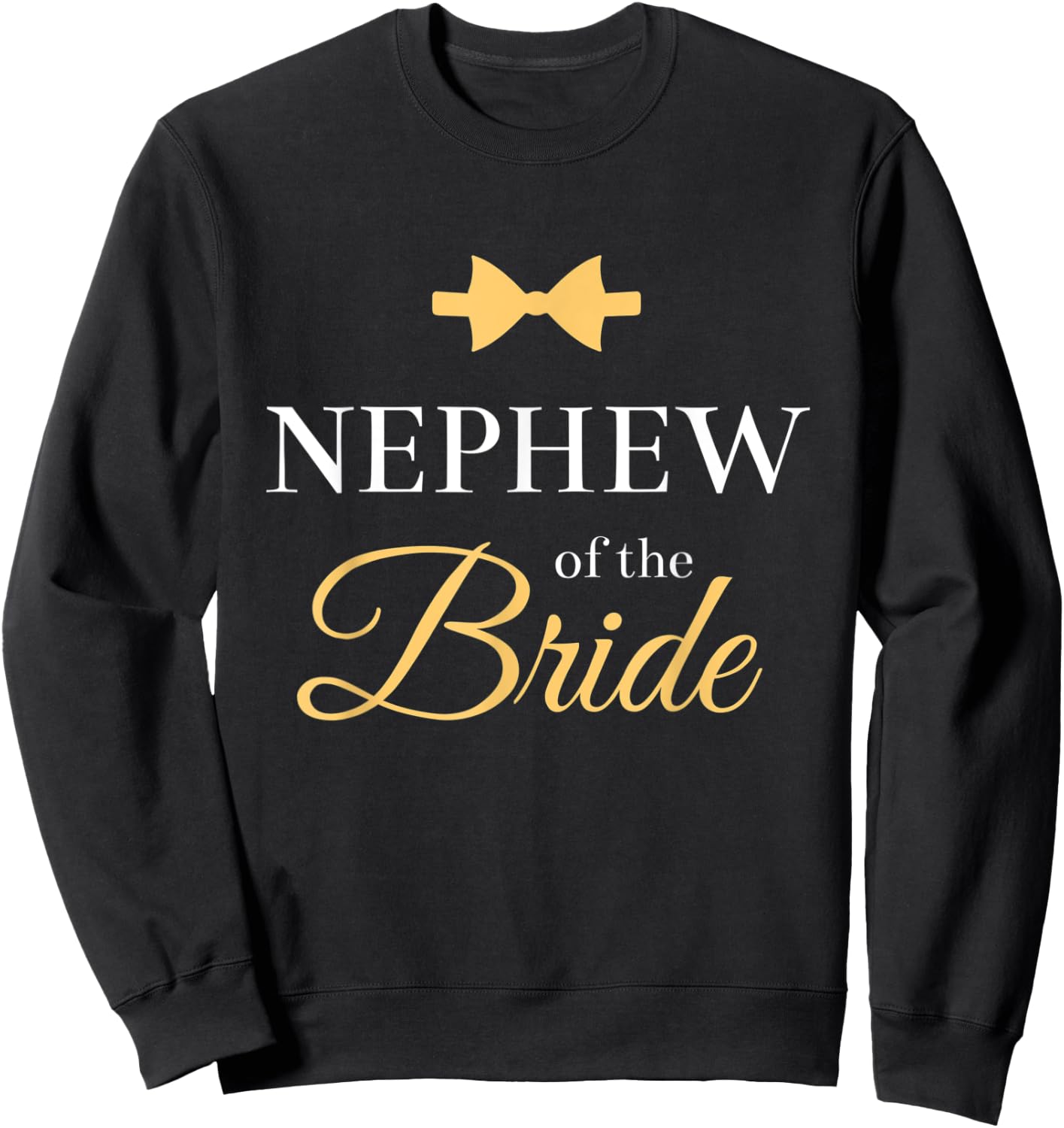 NEPHEW OF THE BRIDE| BRIDE'S NEPHEW | Wedding Party Sweatshirt - Sweatshirt | Black