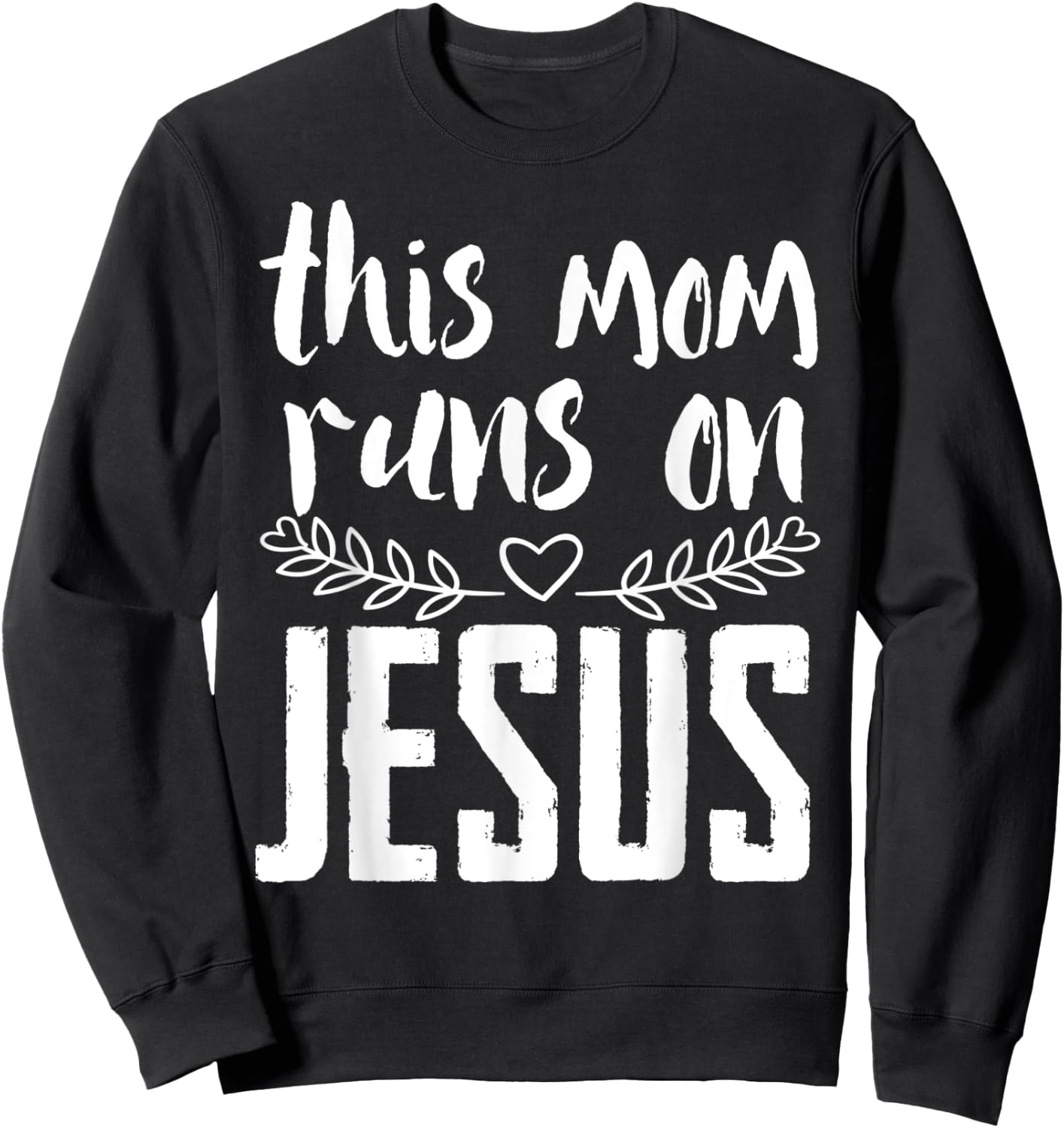 This mum runs on Jesus Christ Sweatshirt - Sweatshirt | Black