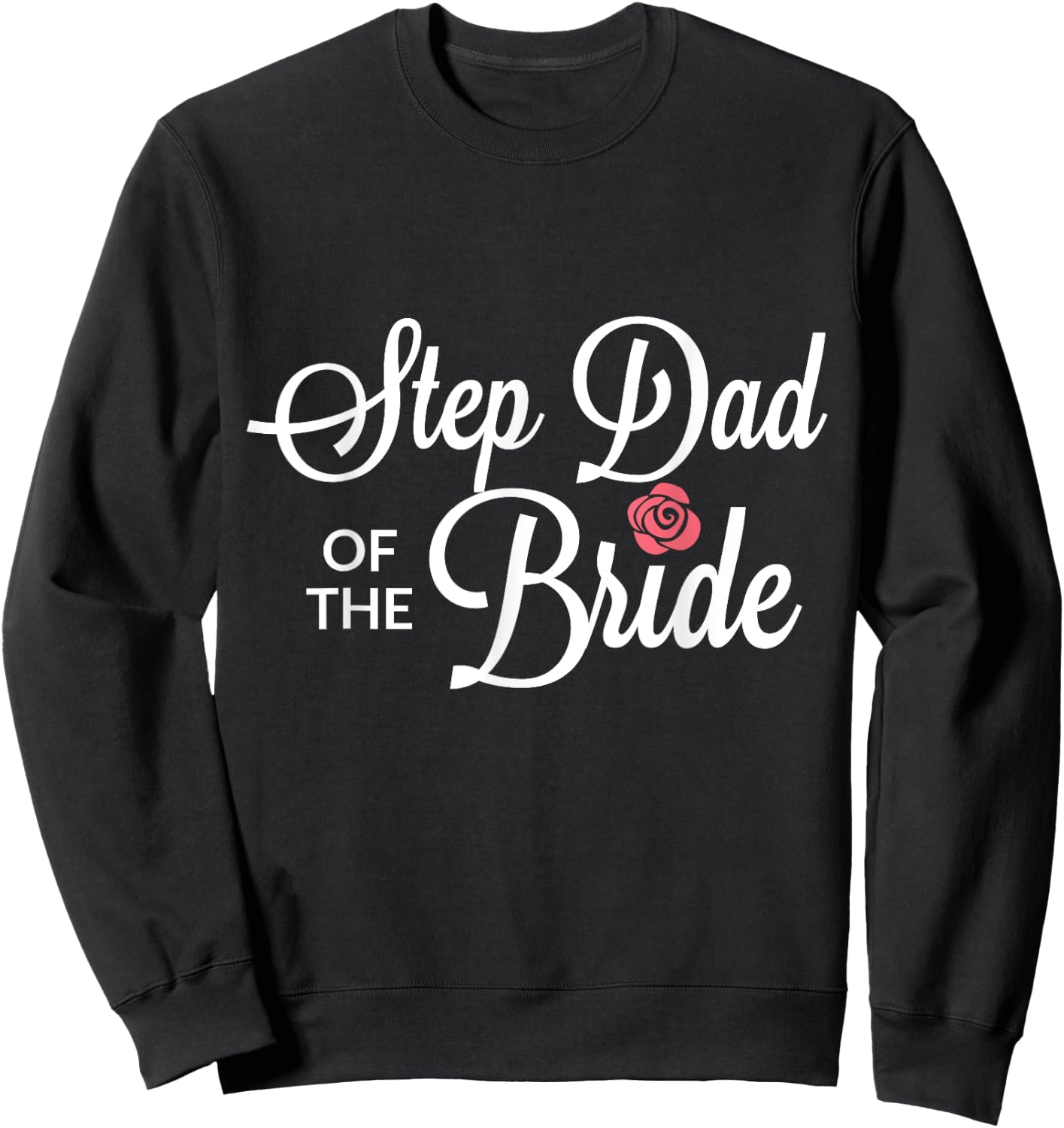 Step Dad Of The Bride Wedding Party Sweatshirt - Sweatshirt | Black