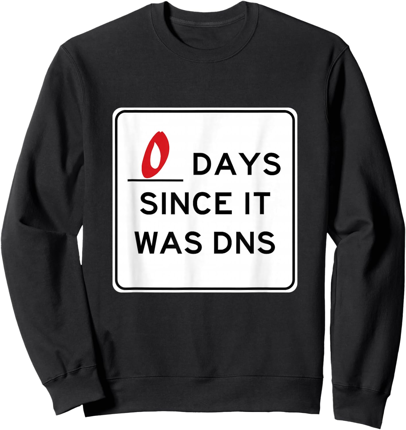 Zero Days Since It Was DNS Sweatshirt - Sweatshirt | Black
