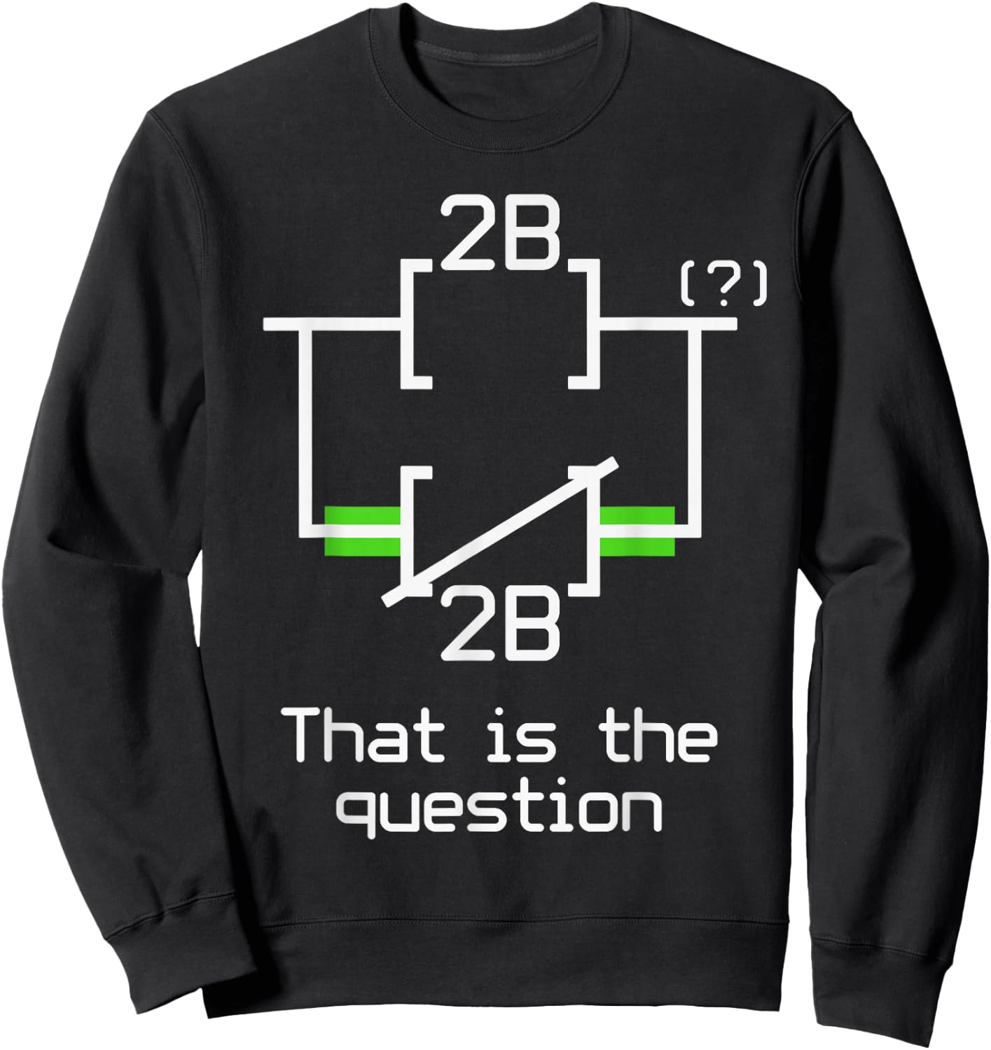 To Be Or Not To Be Ladder Logic Electrical Engineer Sweatshirt - Sweatshirt | Black