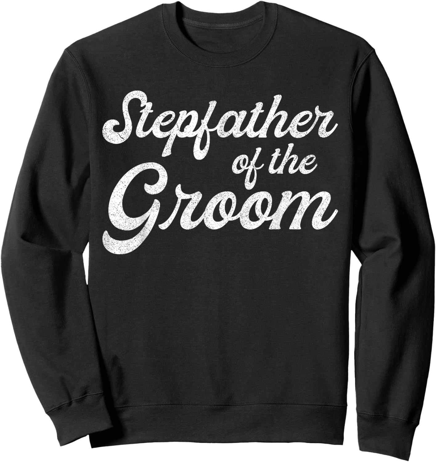 Stepfather Of The Groom Shirts, Bachelor Party Stepdad Sweatshirt - Sweatshirt | Black