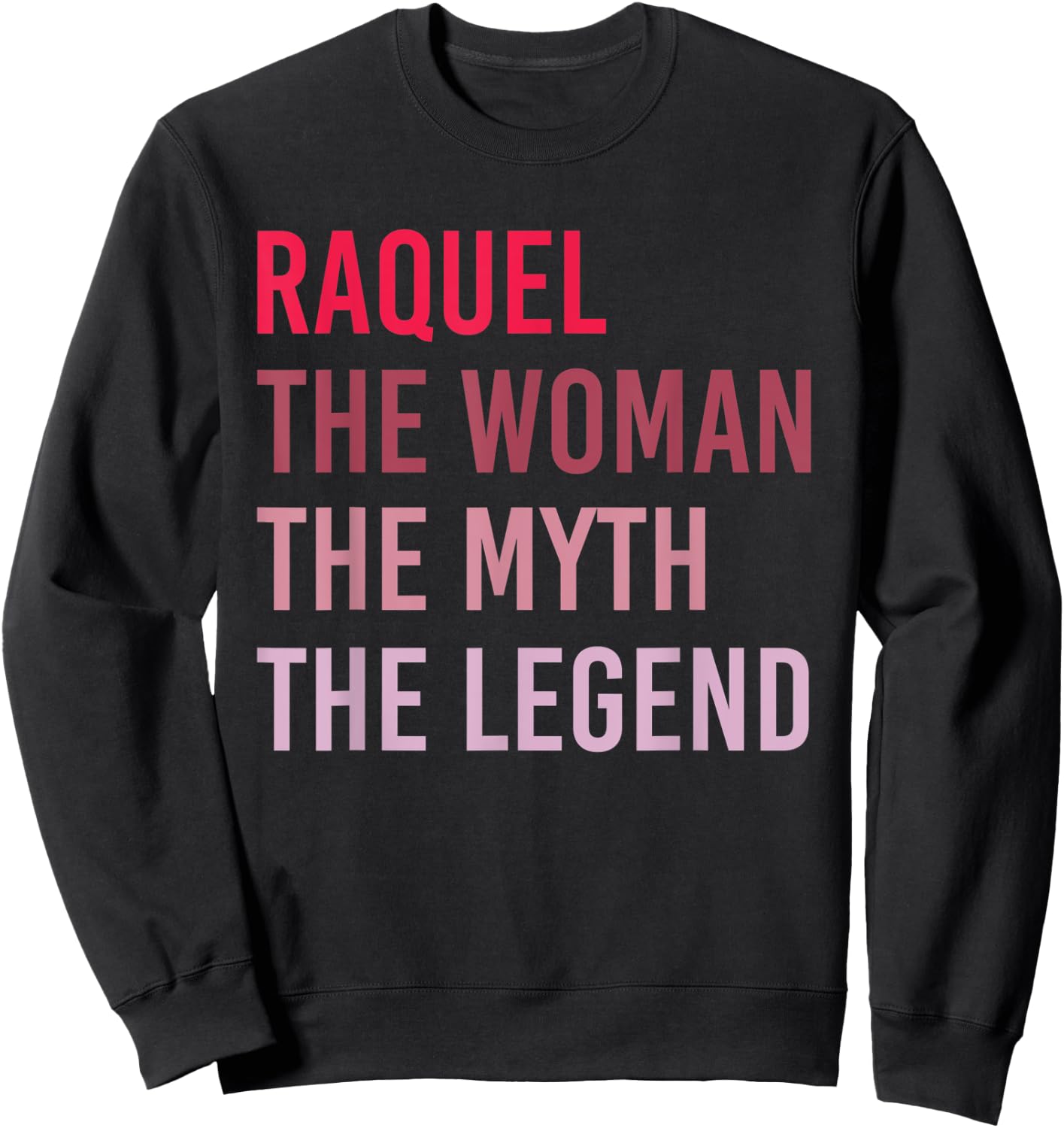 RAQUEL The Woman Myth Legend Personalized Name Birthday Gift Sweatshirt - Sweatshirt | Black