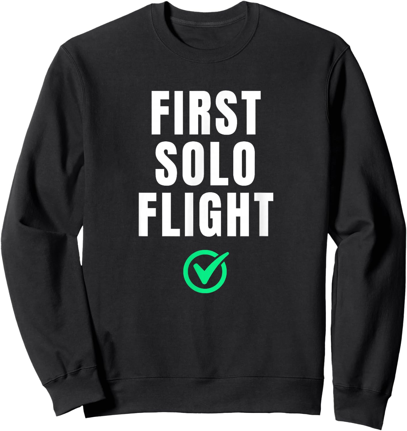 First Solo Flight Funny For New Pilot Sweatshirt - Sweatshirt | Black