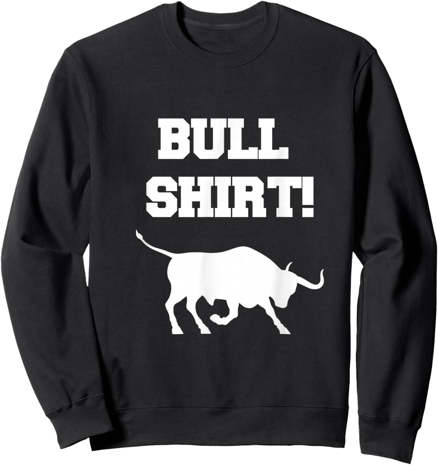 BullShirt - Funny Cowboy Gift Farmers Cattle Western Rodeo Sweatshirt - Sweatshirt | Black