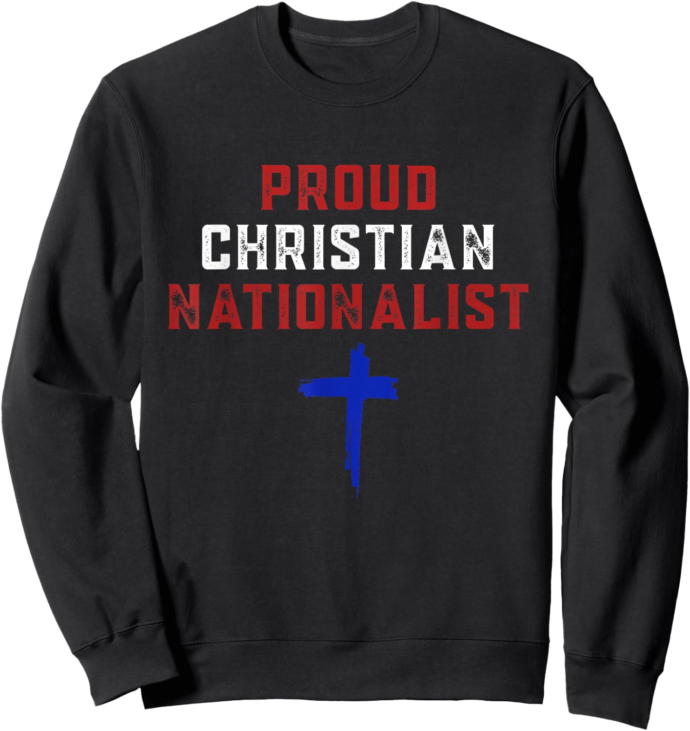 Proud Christian Nationalist Sweatshirt - Sweatshirt | Black