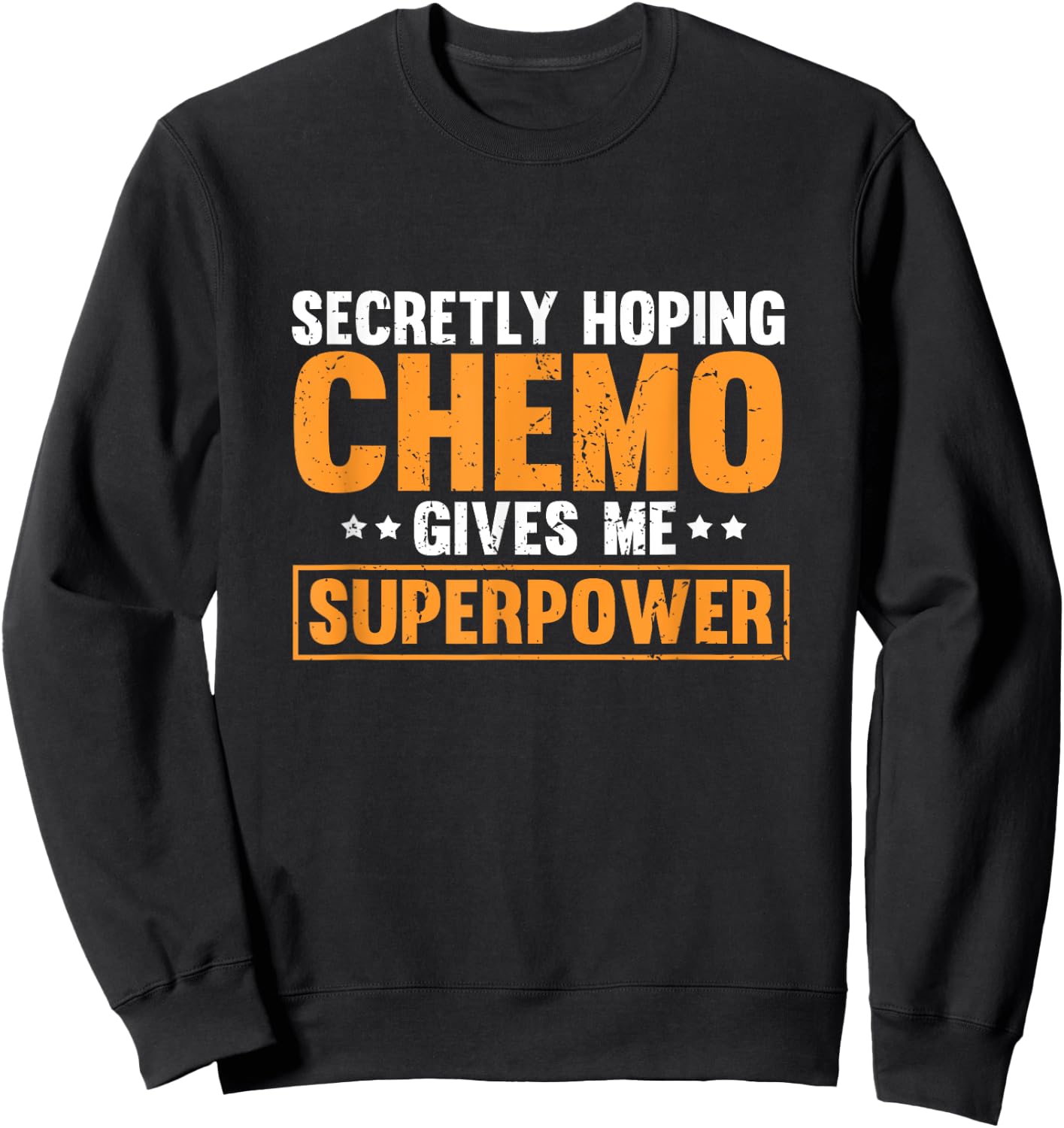 Secretly Hoping Chemo Gives Me Superpowers Sweatshirt - Sweatshirt | Black
