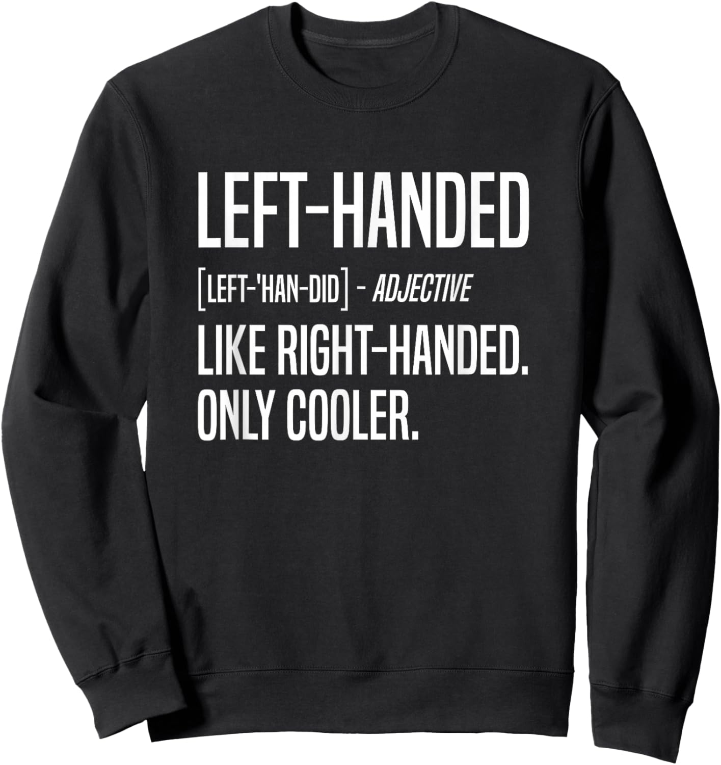 Lefty Funny Left Handed Definition Sweatshirt - Sweatshirt | Black