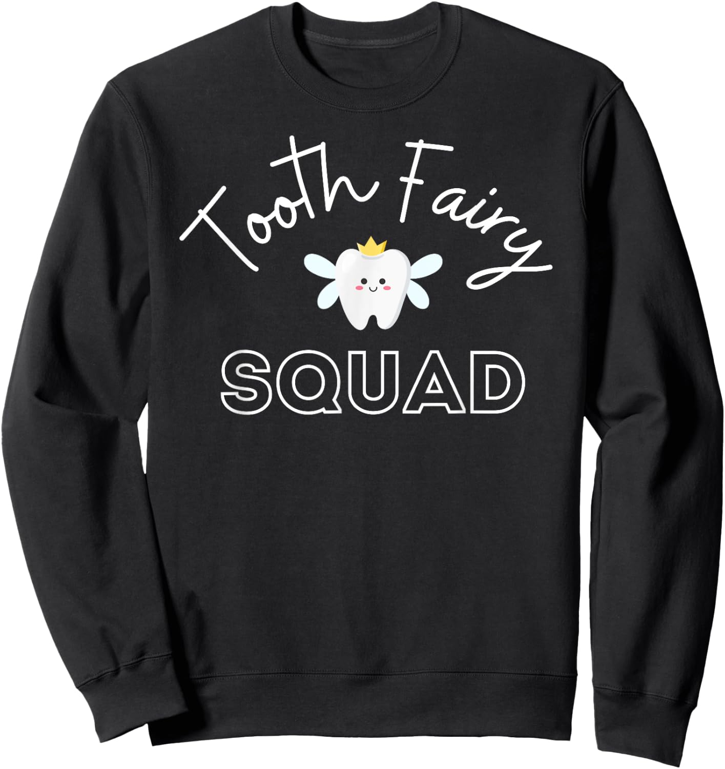 Tooth Fairy Squad Costume Dentist Dental Assistant Hygienist Sweatshirt - Sweatshirt | Black