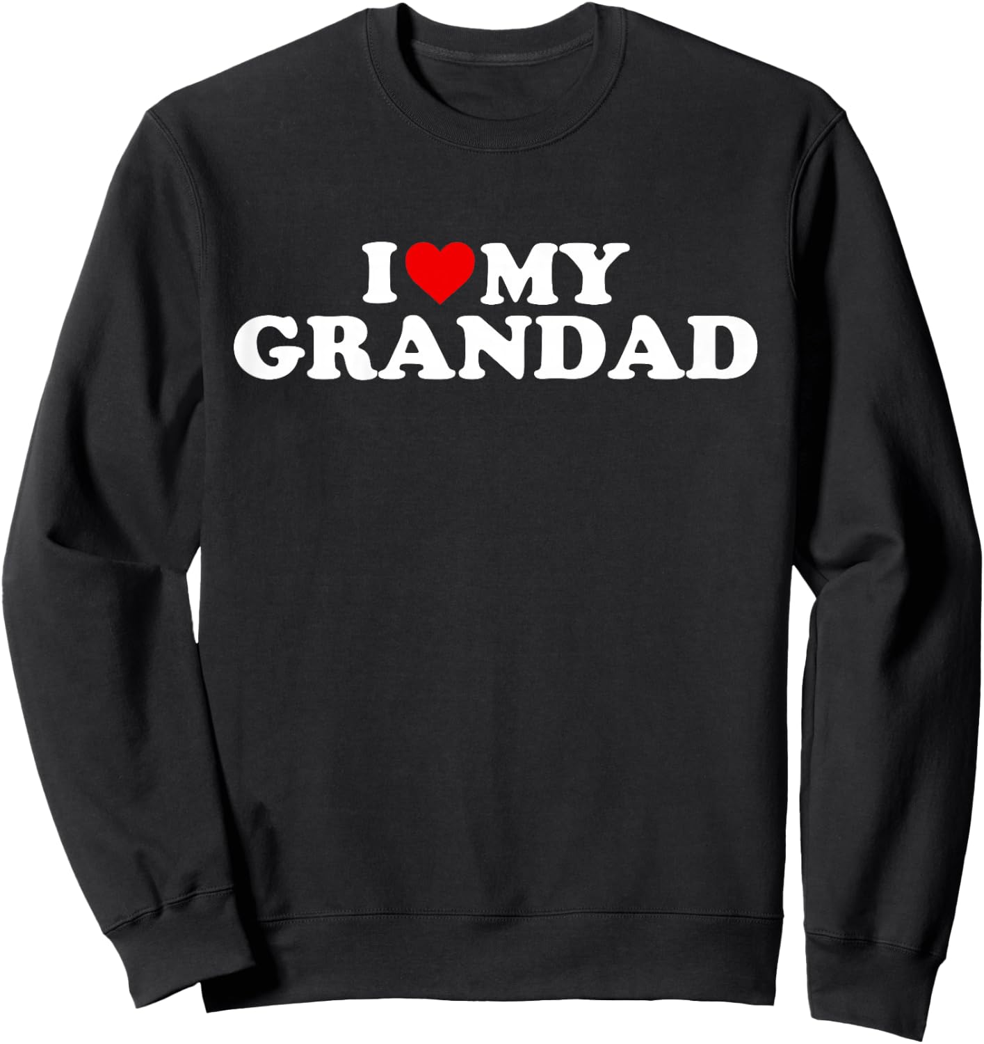 I Love My Grandad Design: Toddler, Boy, Girl, Youth, Baby Sweatshirt - Sweatshirt | Black