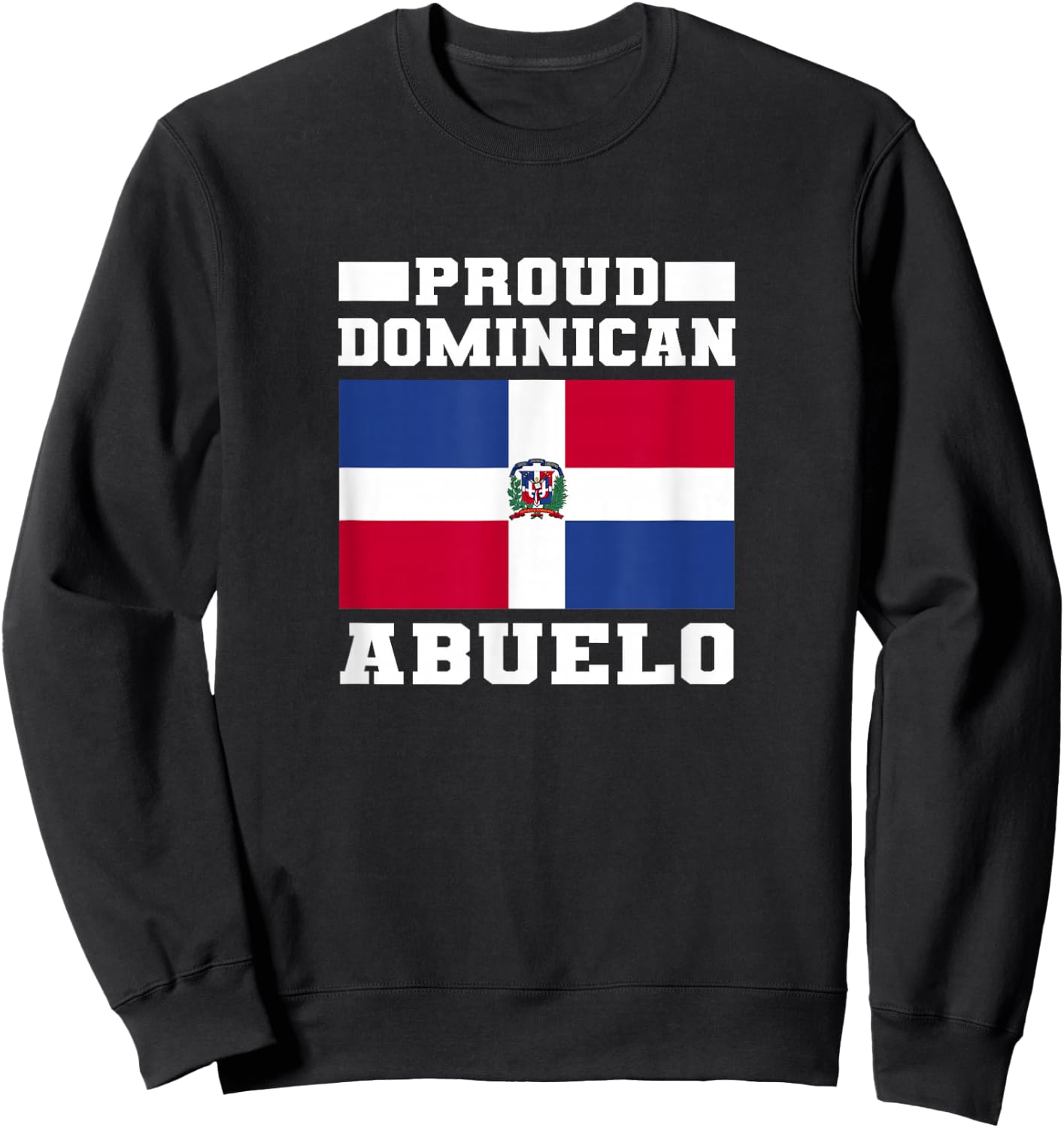 Proud Dominican Abuelo - Dominican Republic Flag Sweatshirt - Sweatshirt | Black