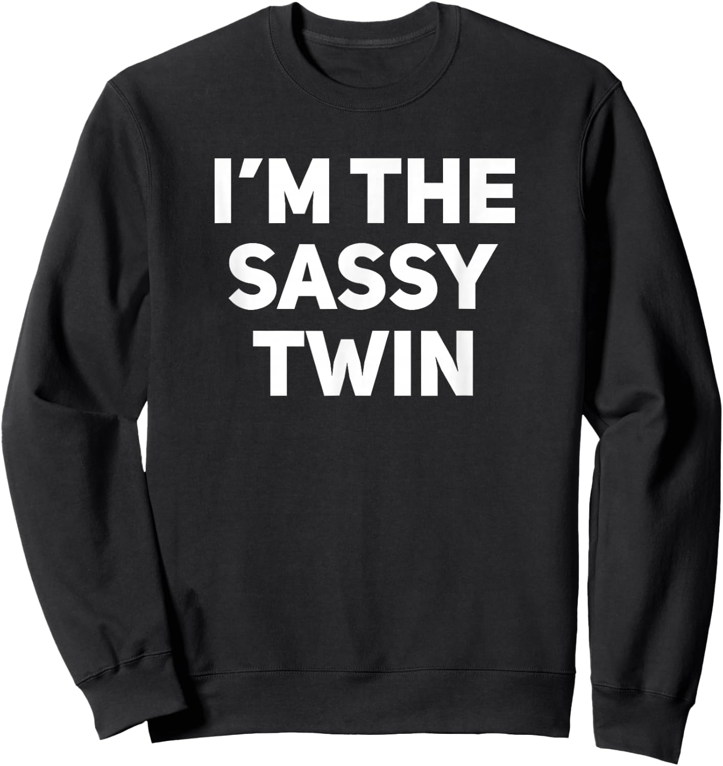 I'm The Sassy Twin Funny Matching Twins Sweatshirt - Sweatshirt | Black