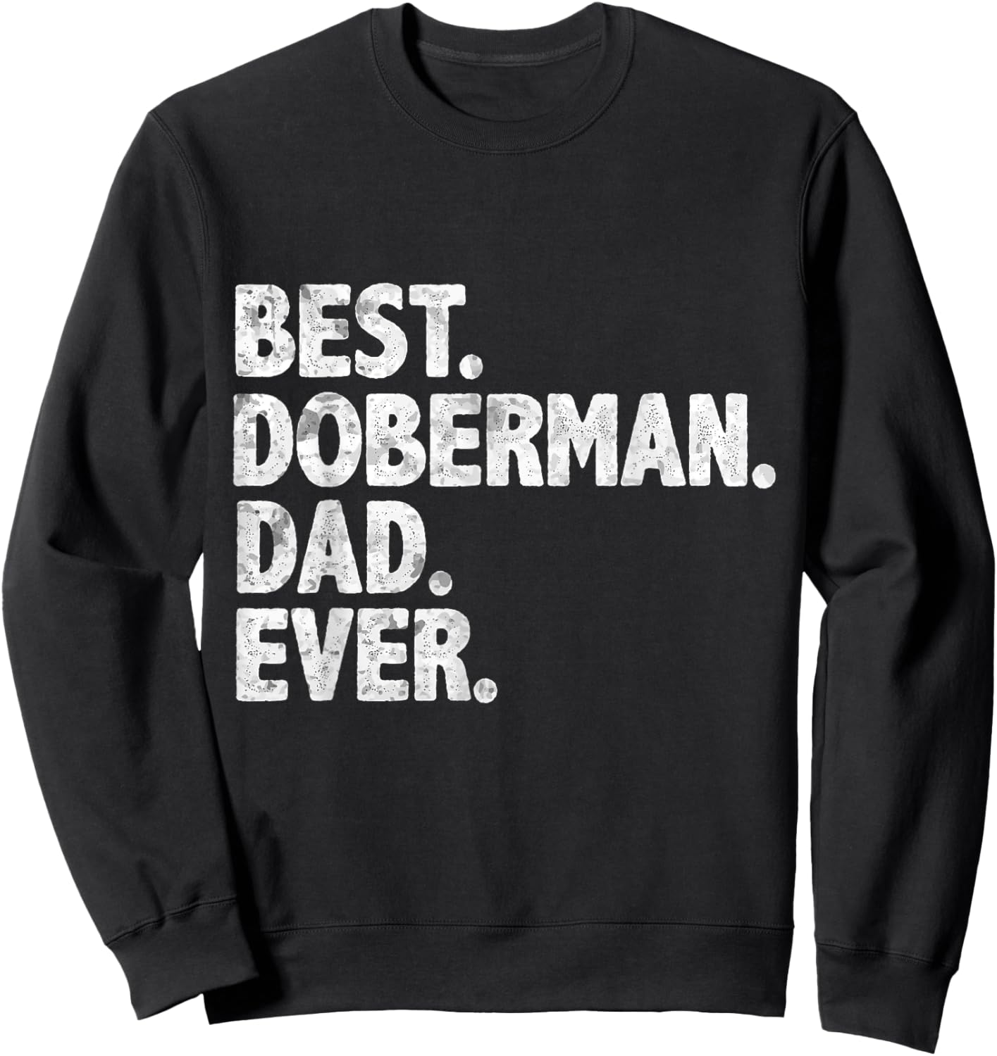 Best Doberman Dad Ever Funny Dog Owner Daddy Father's Day Sweatshirt - Sweatshirt | Black