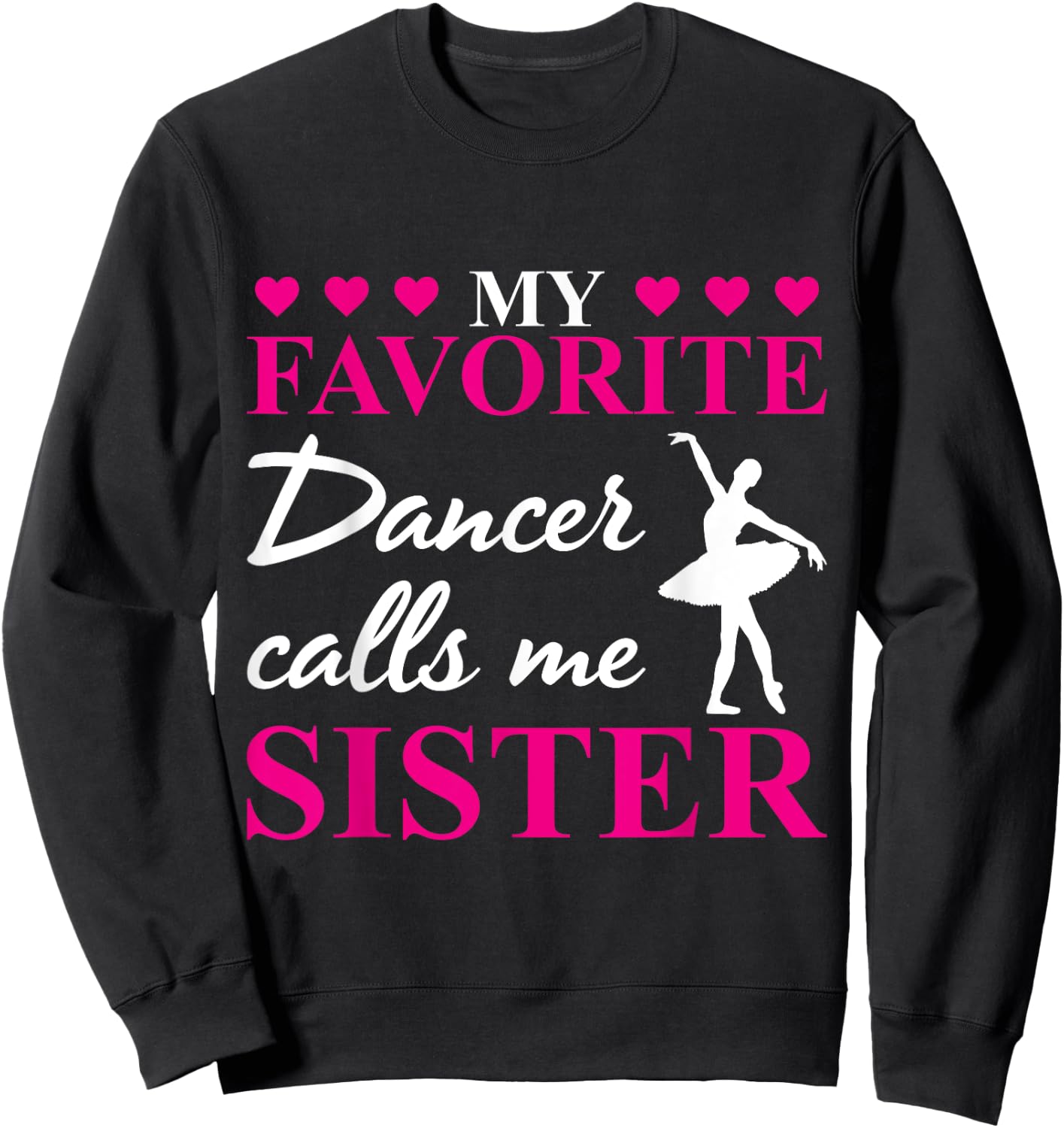My Favorite Dancer Calls Me Sister Dance Practice Sweatshirt - Sweatshirt | Black