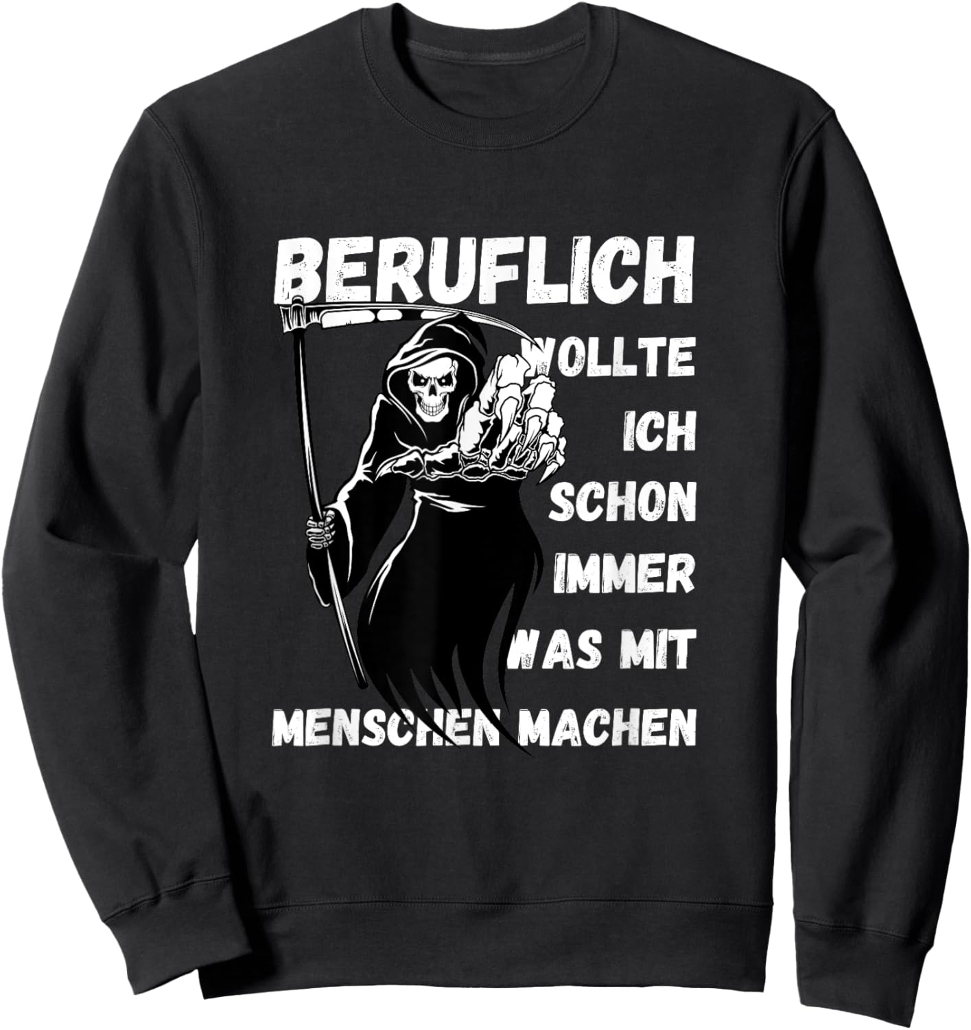 Grim Reaper "Beruflich wollte ich immer machen something" Sweatshirt - Sweatshirt | Black