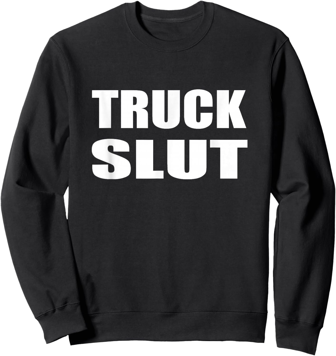 Truck Slut Driver Trucker Automobile Country Sweatshirt - Sweatshirt | Black