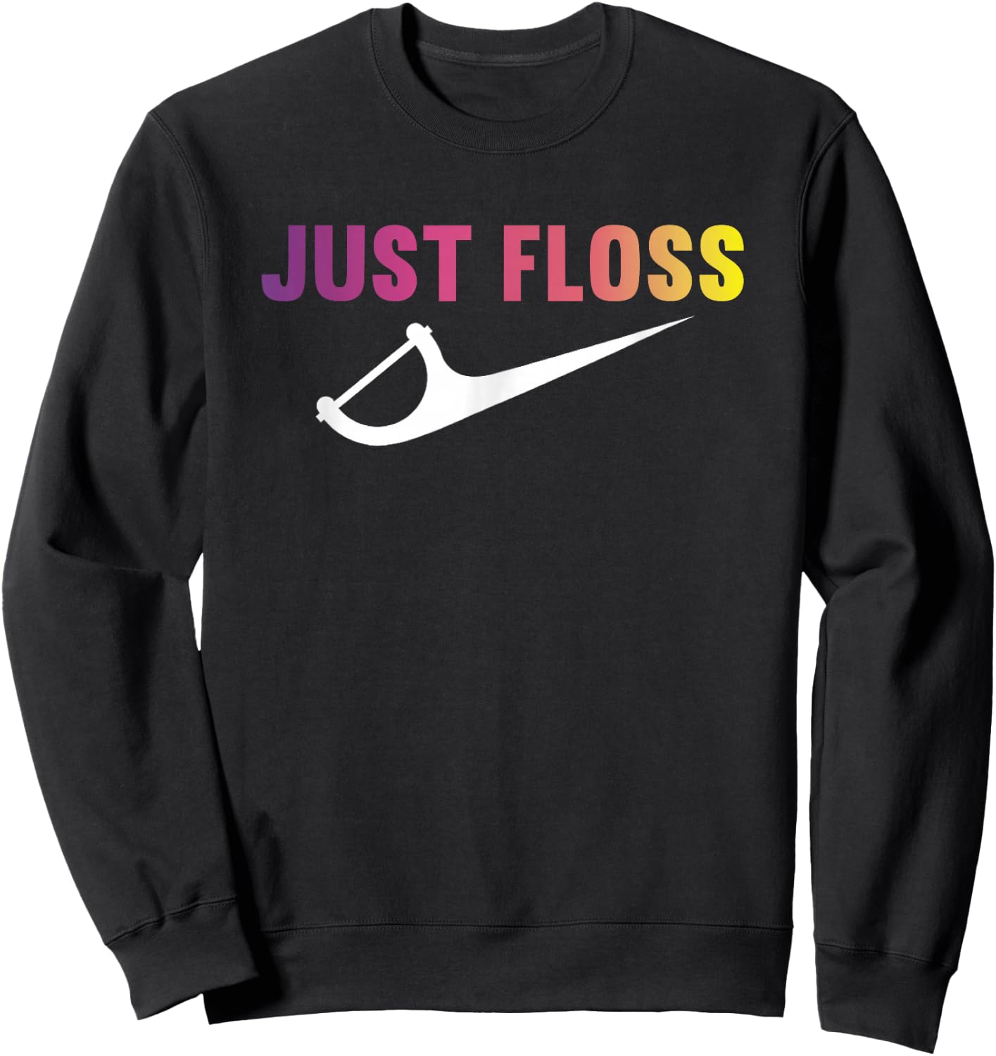 Just Floss - Dental Hygienist Or Dental Office Gift Sweatshirt - Sweatshirt | Black