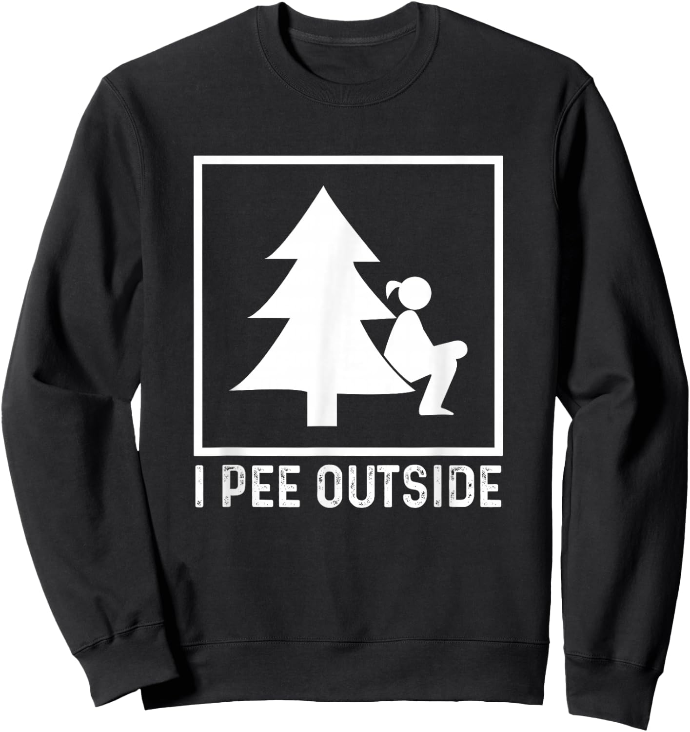 I Pee Outside Girl Sign Funny Camping Hiking Outdoor Sweatshirt - Sweatshirt | Black