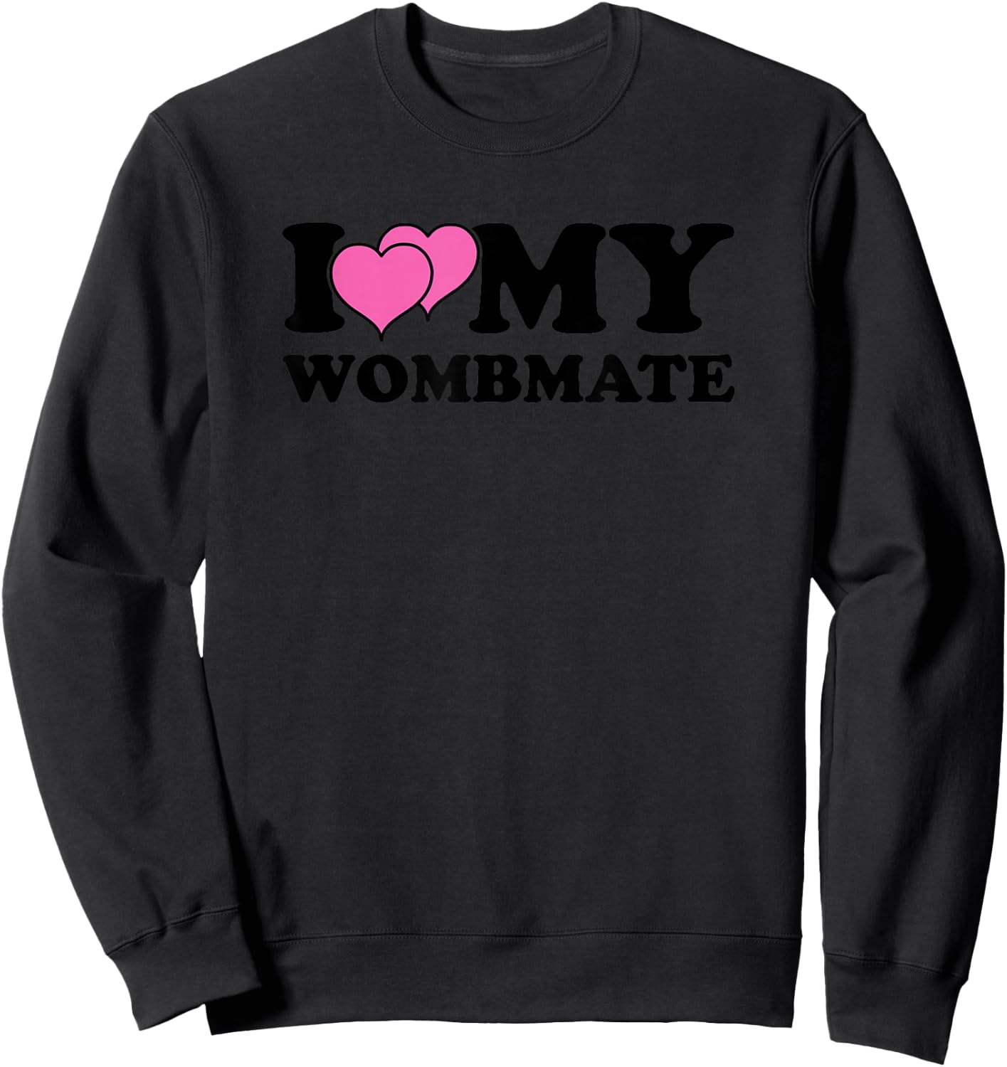 Funny I Love My Wombmate Twin Sisters Womb Mates Sweatshirt - Sweatshirt | Black